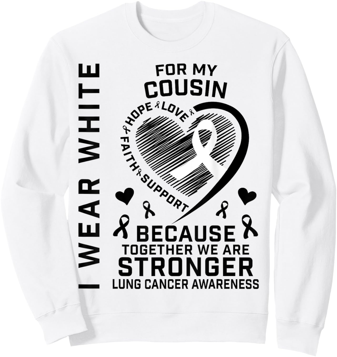 I Wear White For My Cousin Lung Cancer Awareness Shirts Sweatshirt - Sweatshirt | White