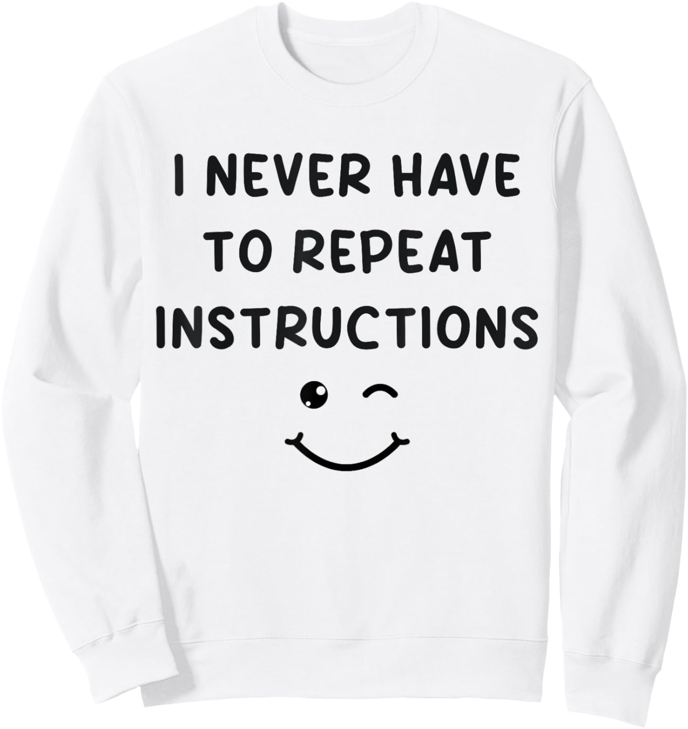 I Never Have to Repeat Instructions Teacher White Lie Party Sweatshirt - Sweatshirt | White