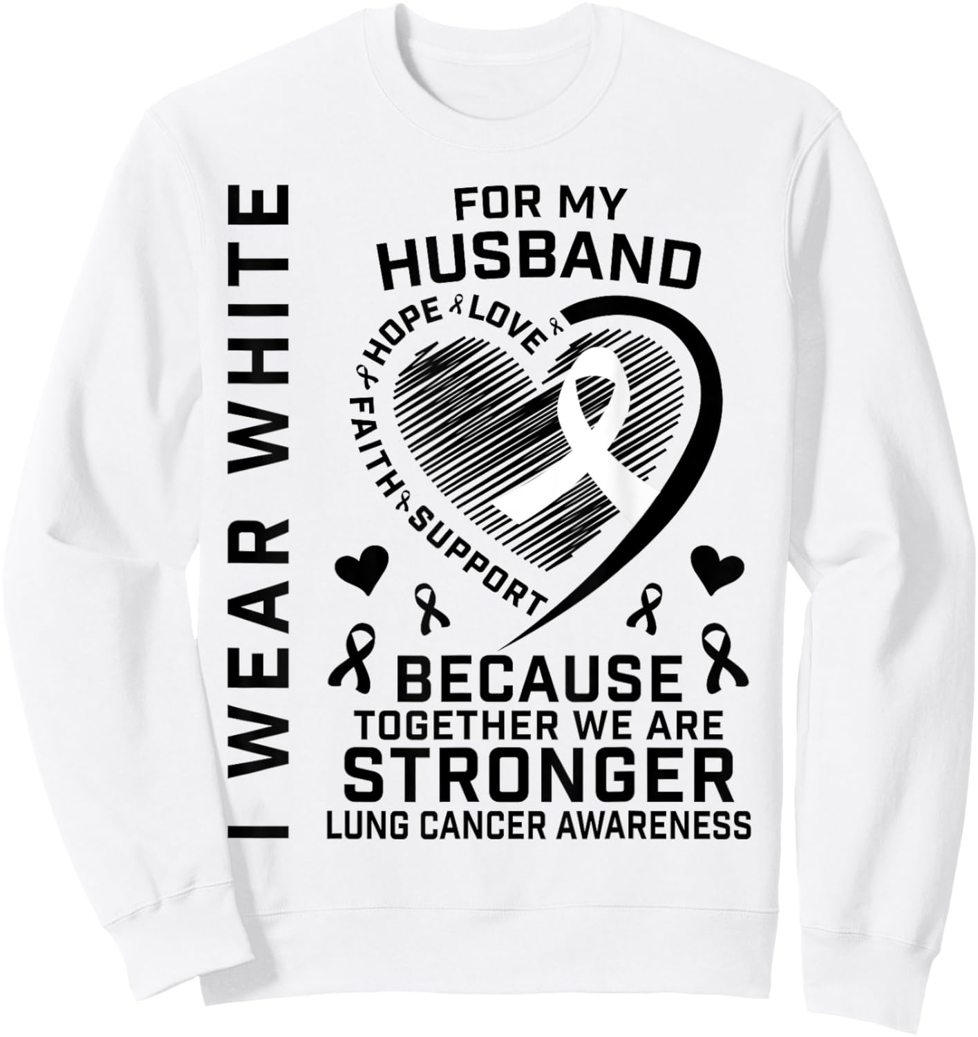I Wear White For My Husband Lung Cancer Awareness Shirts Sweatshirt - Sweatshirt | White