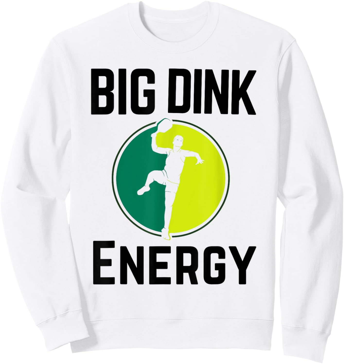Funny Pickleball Player Big Dink Energy Pun Sweatshirt - Sweatshirt | White