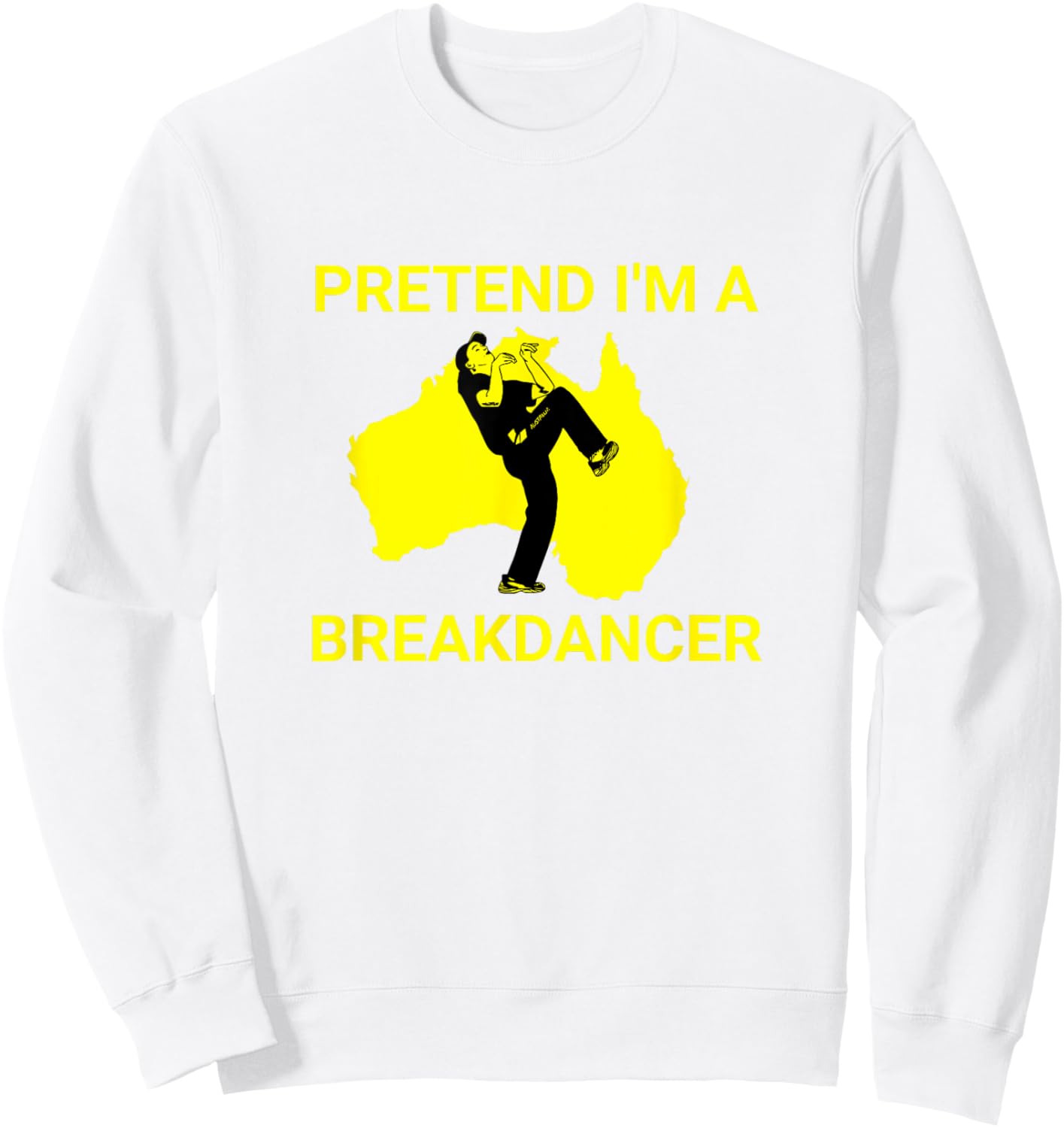 Pretend I'm an Australian Break Dancer Matching Costume Sweatshirt - Sweatshirt | White