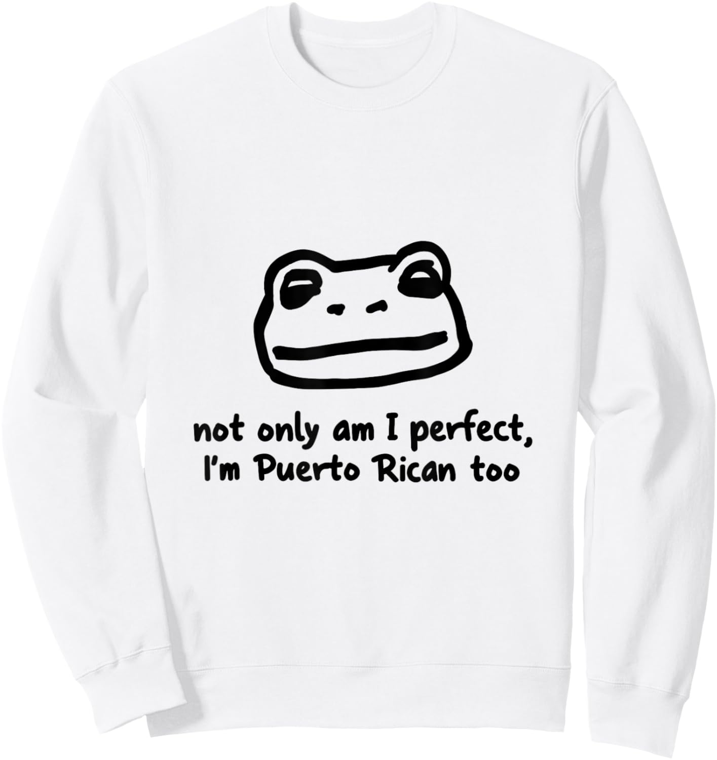 Not Only Am I Perfect I'm Puerto Rican Too Puerto Rico Pride Sweatshirt - Sweatshirt | White