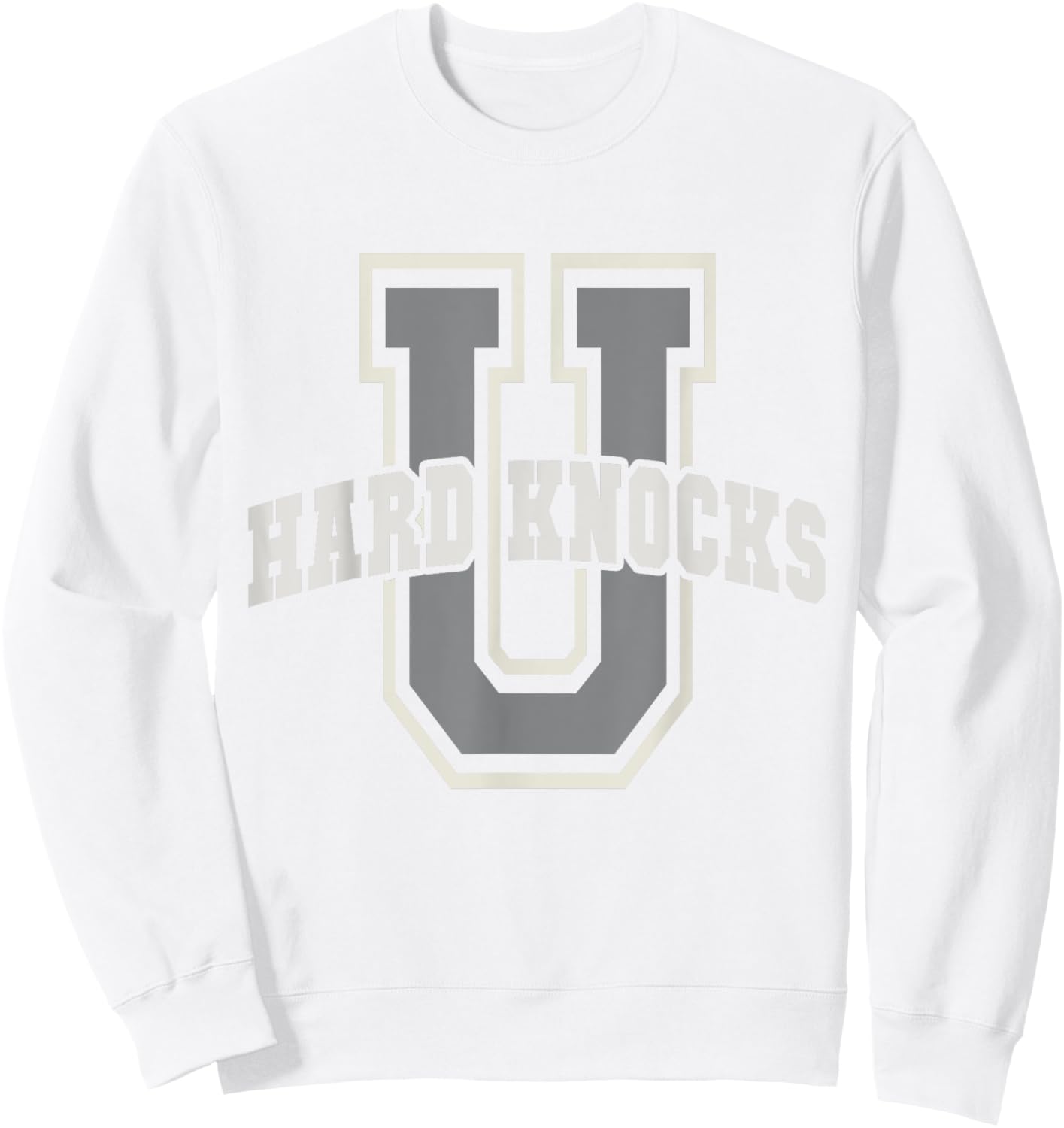 Funny UNIVERSITY of HARD KNOCKS Life Business College Boss Sweatshirt - Sweatshirt | White