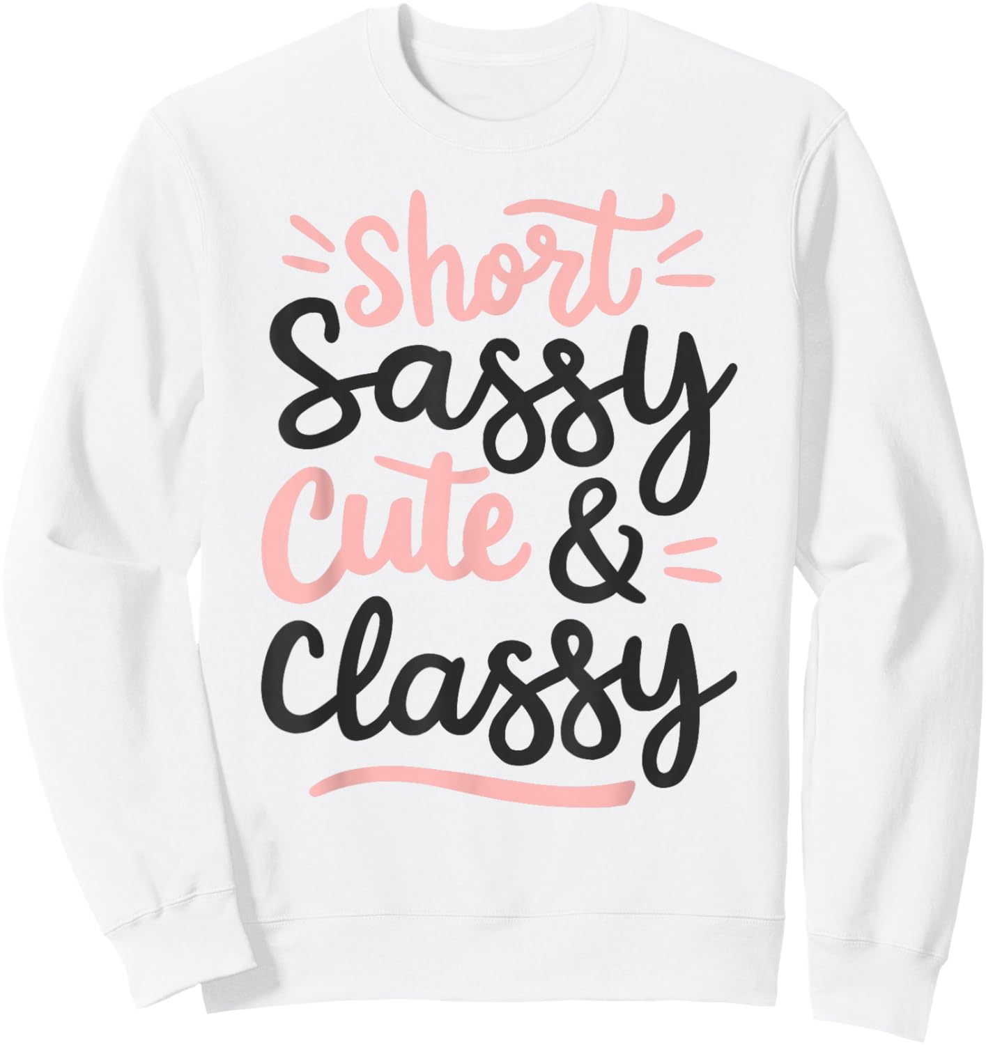 Short Sassy Cute & Classy Woman Female Fun Confident Chic Sweatshirt - Sweatshirt | White