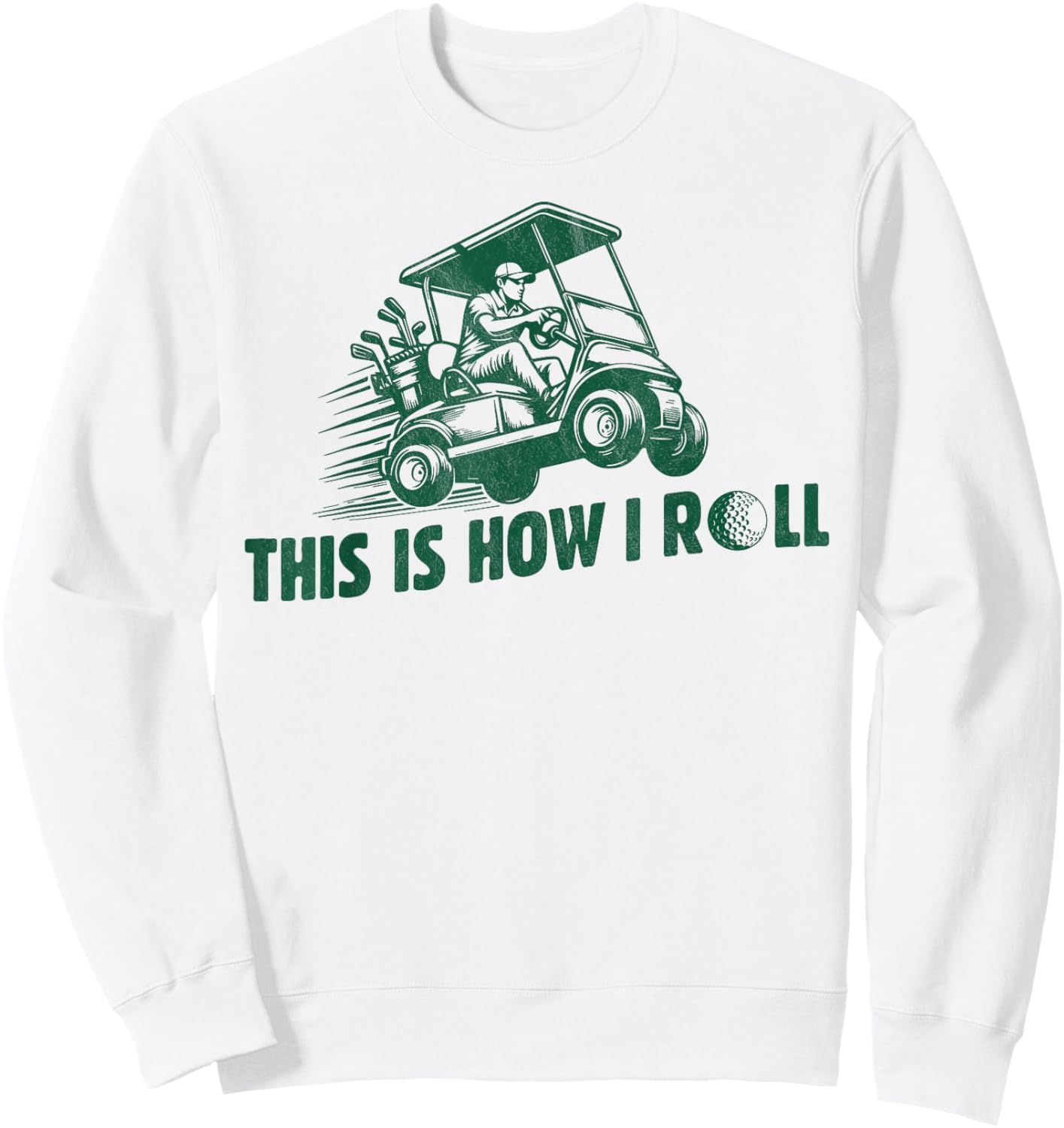 Funny Golf Saying This is How I Roll Golf Cart men Sweatshirt - Sweatshirt | White
