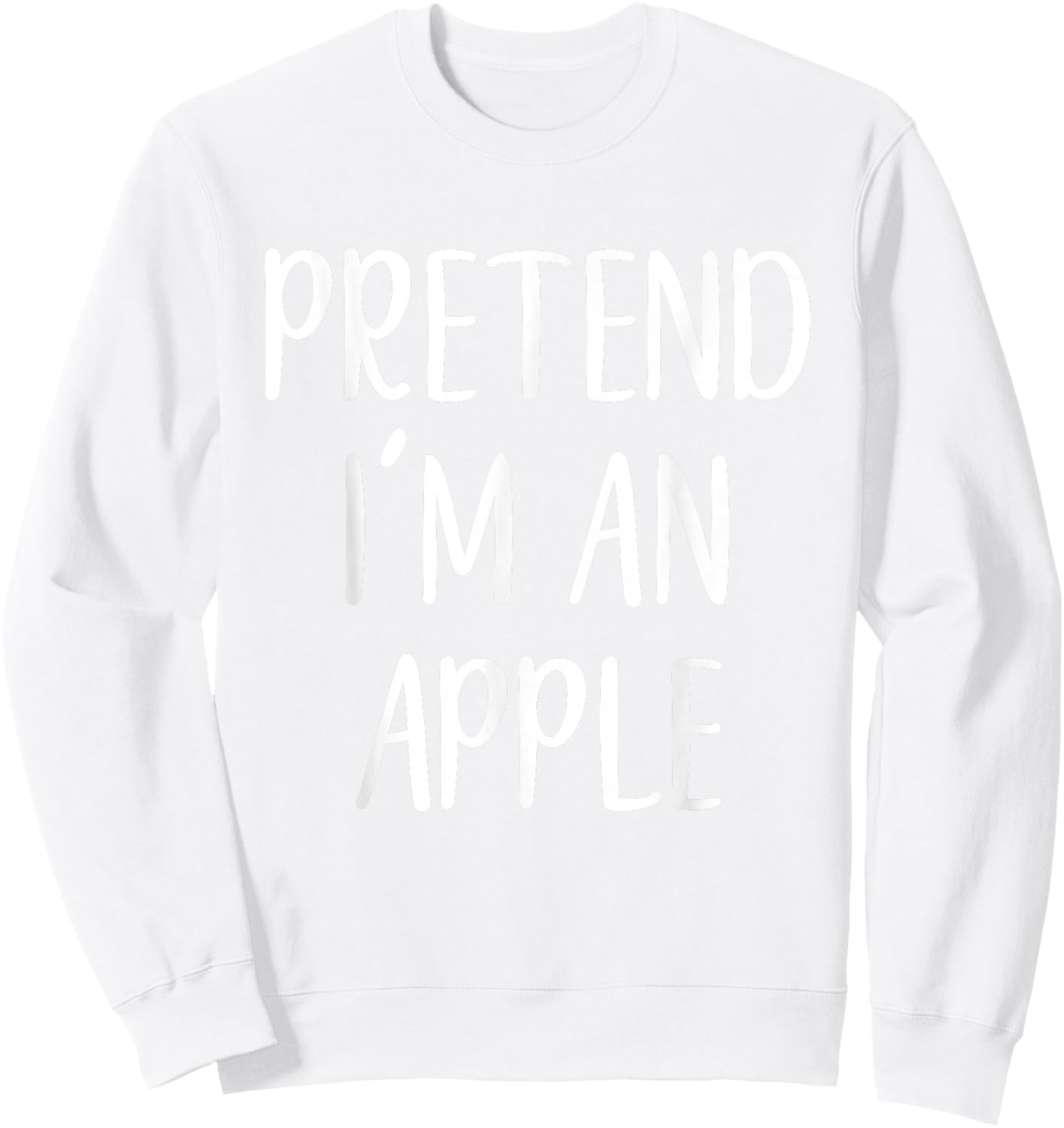 Pretend I'm An Apple Costume Halloween Funny Easy Adult Kid Sweatshirt - Sweatshirt | White