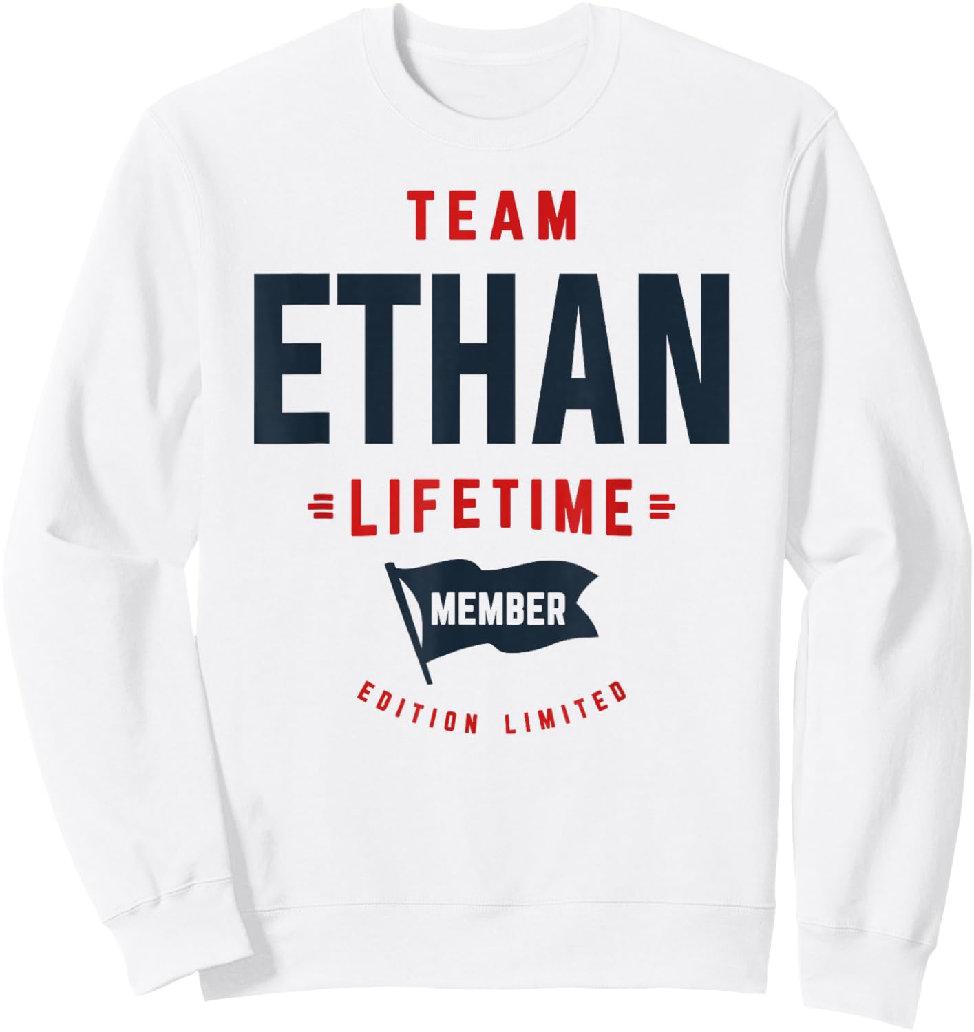 Team Ethan Lifetime Member Funny Name Ethan Sweatshirt - Sweatshirt | White