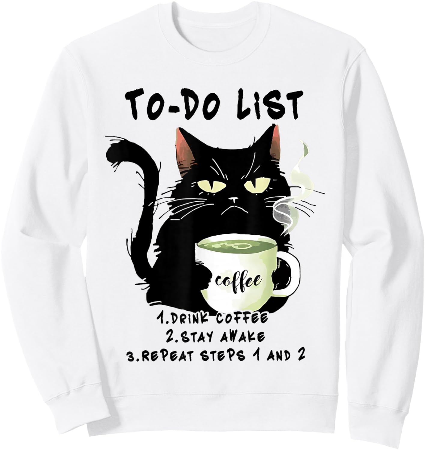 To-Do List Drink Coffee Stay Awake Repeat Black Cat Coffee Sweatshirt - Sweatshirt | White