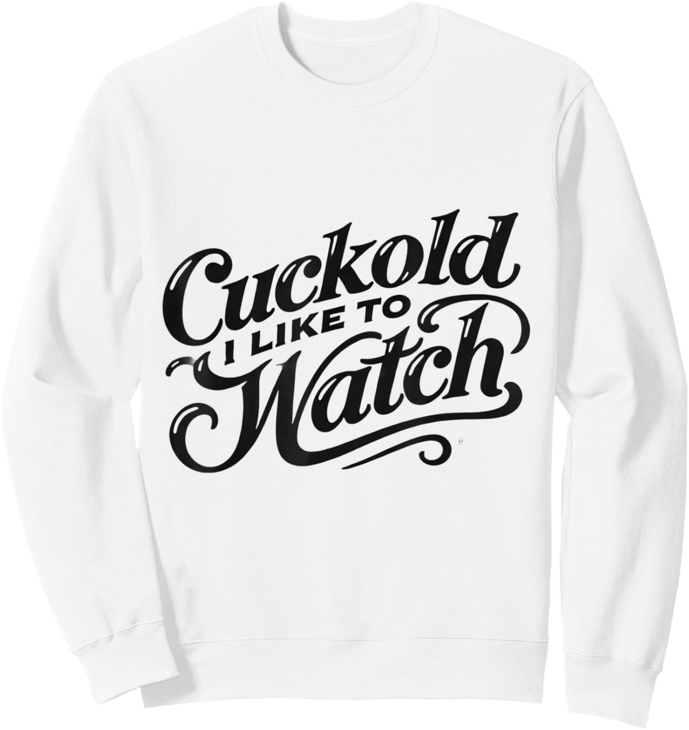 Cuckold I Like to Watch | Naughty Adult Humor Funny Adult Sweatshirt - Sweatshirt | White