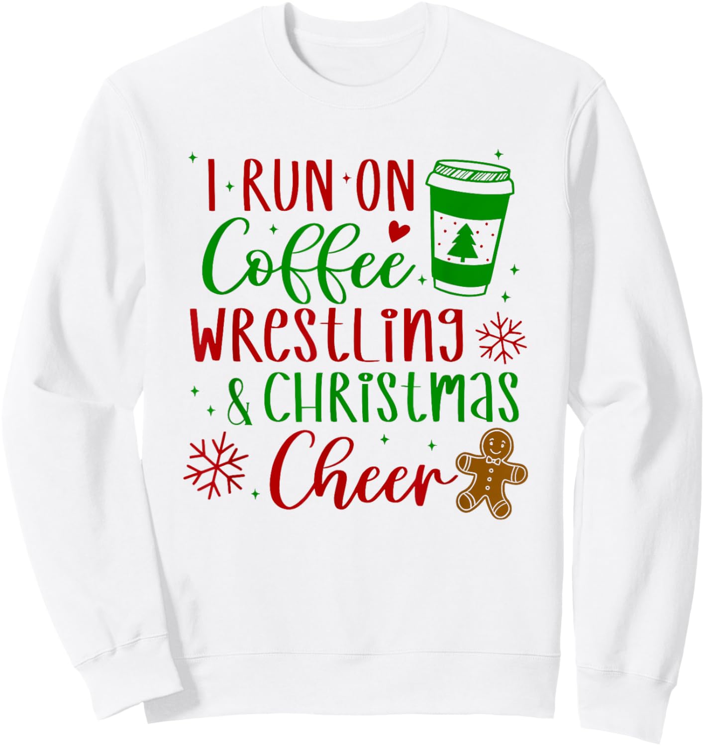 I Run on Coffee Wrestling and Christmas Cheer Sweatshirt - Sweatshirt | White
