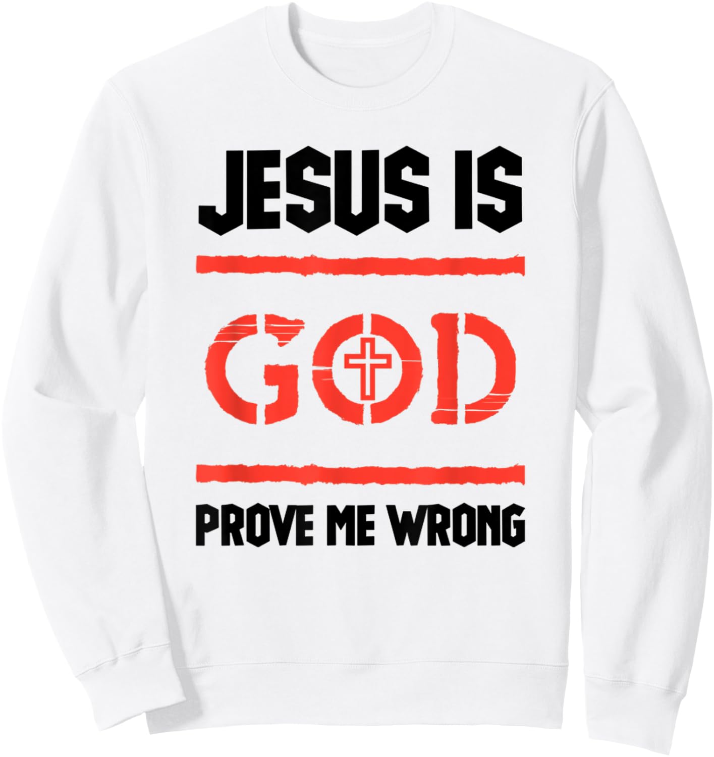 Jesus Is God Prove Me Wrong Irrefutable Funny Quotes Sweatshirt - Sweatshirt | White