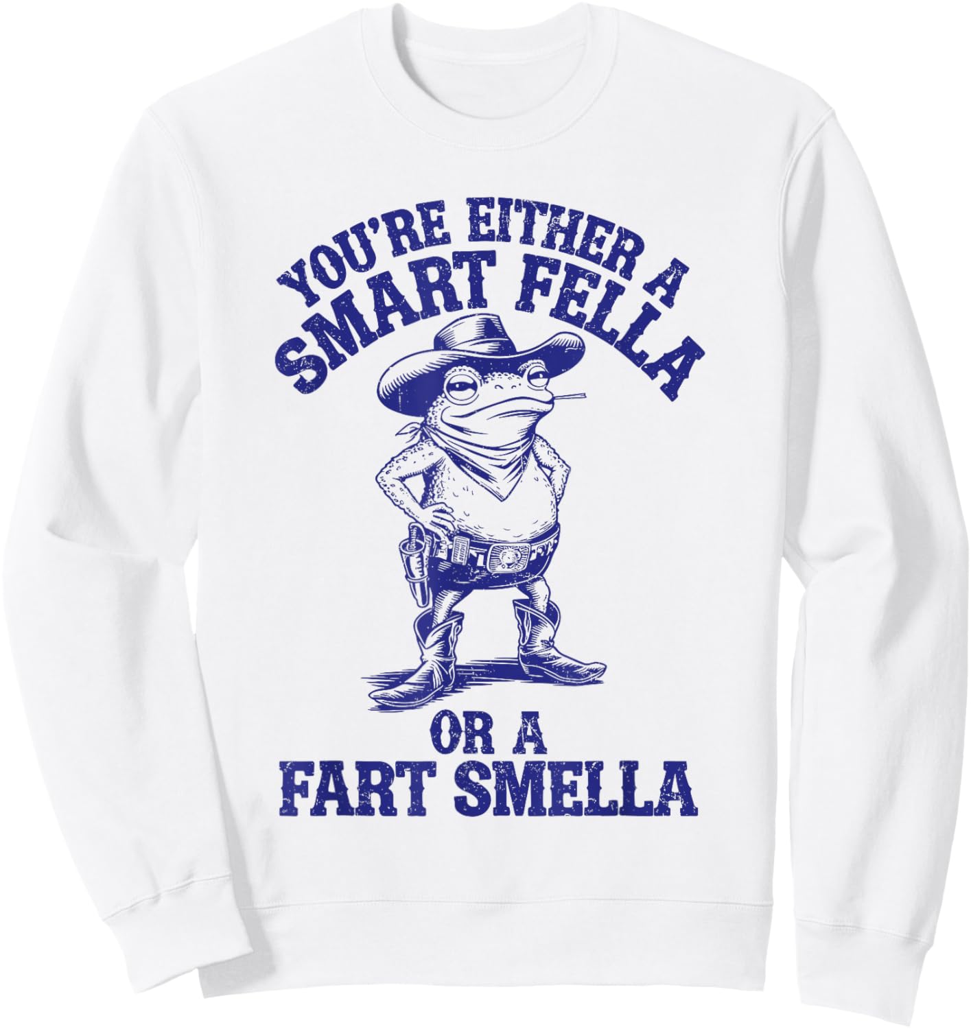 You're Either A Smart Fella Or A Fart Smella Funny Frog Sweatshirt - Sweatshirt | White