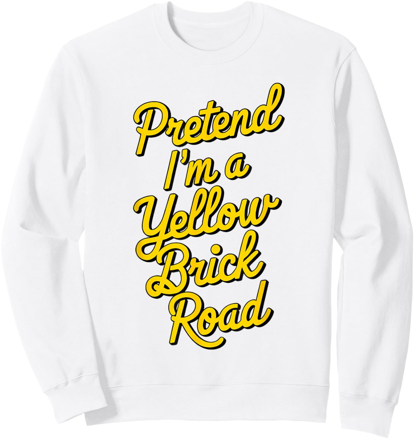 funny Pretend I'm a yellow brick road Sweatshirt - Sweatshirt | White