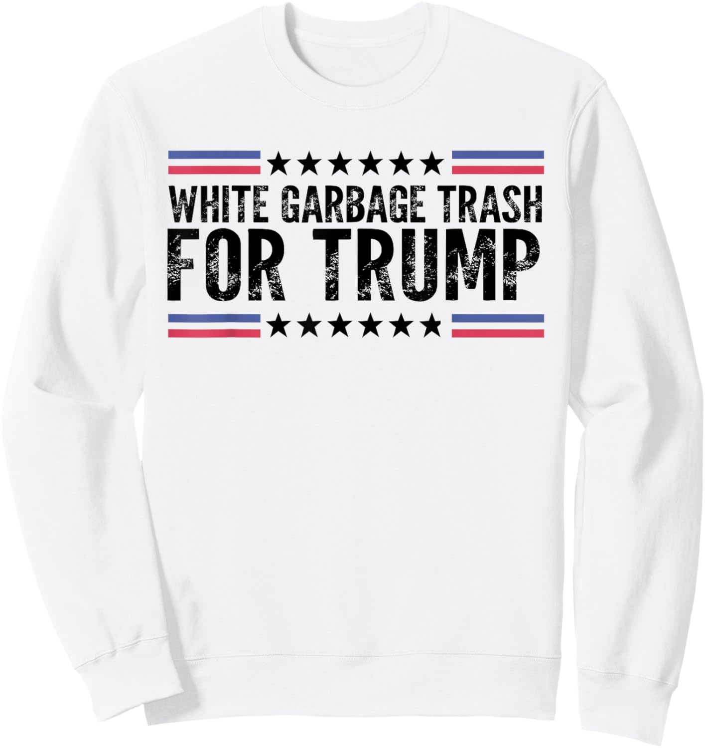 White Garbage Trash For Trump Vote Trump For President 2024 Sweatshirt - Sweatshirt | White