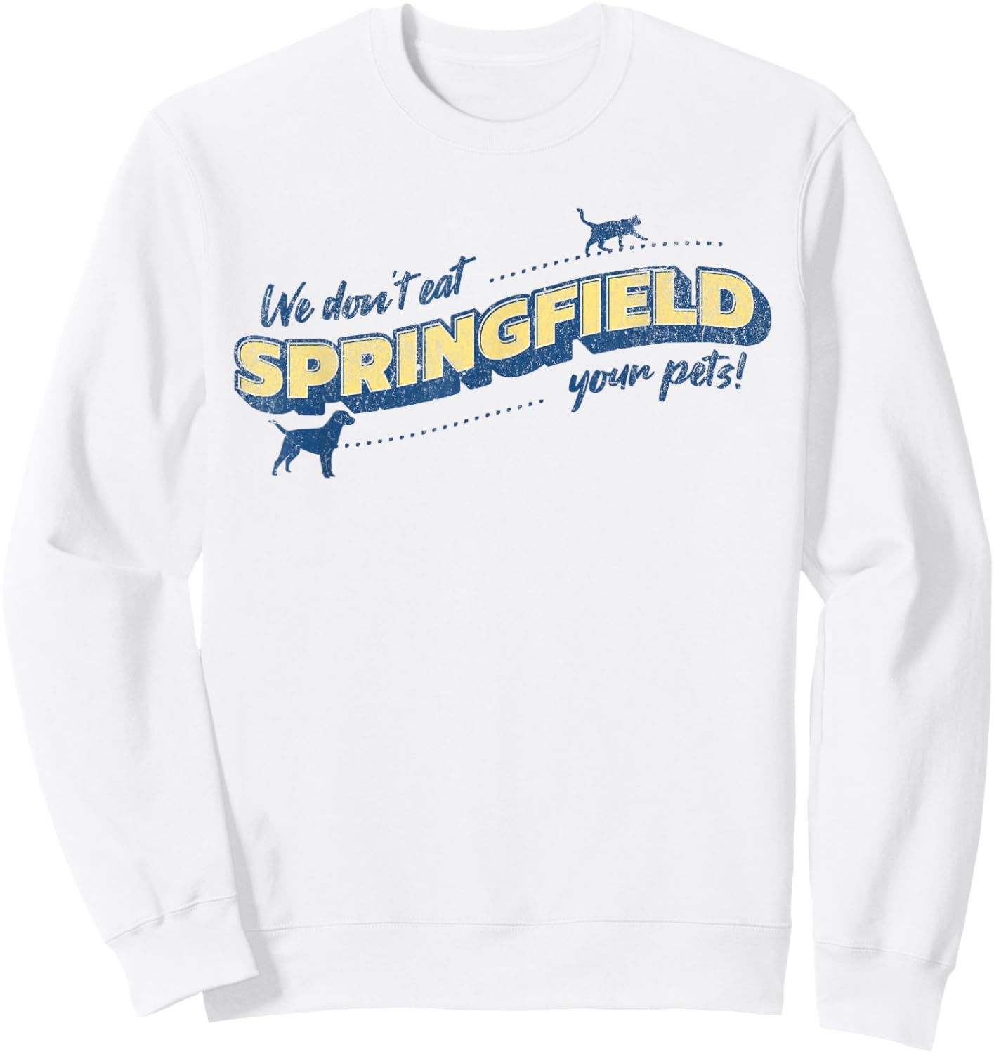 Springfield Ohio We Don't Eat Your Pets Funny Debate Quote Sweatshirt - Sweatshirt | White
