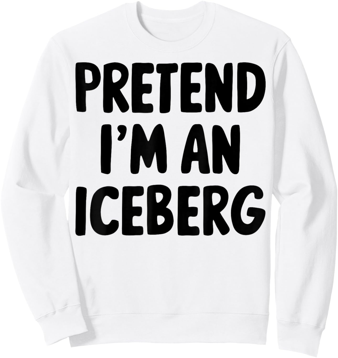 Pretend I'm An Iceberg Sweatshirt - Sweatshirt | White