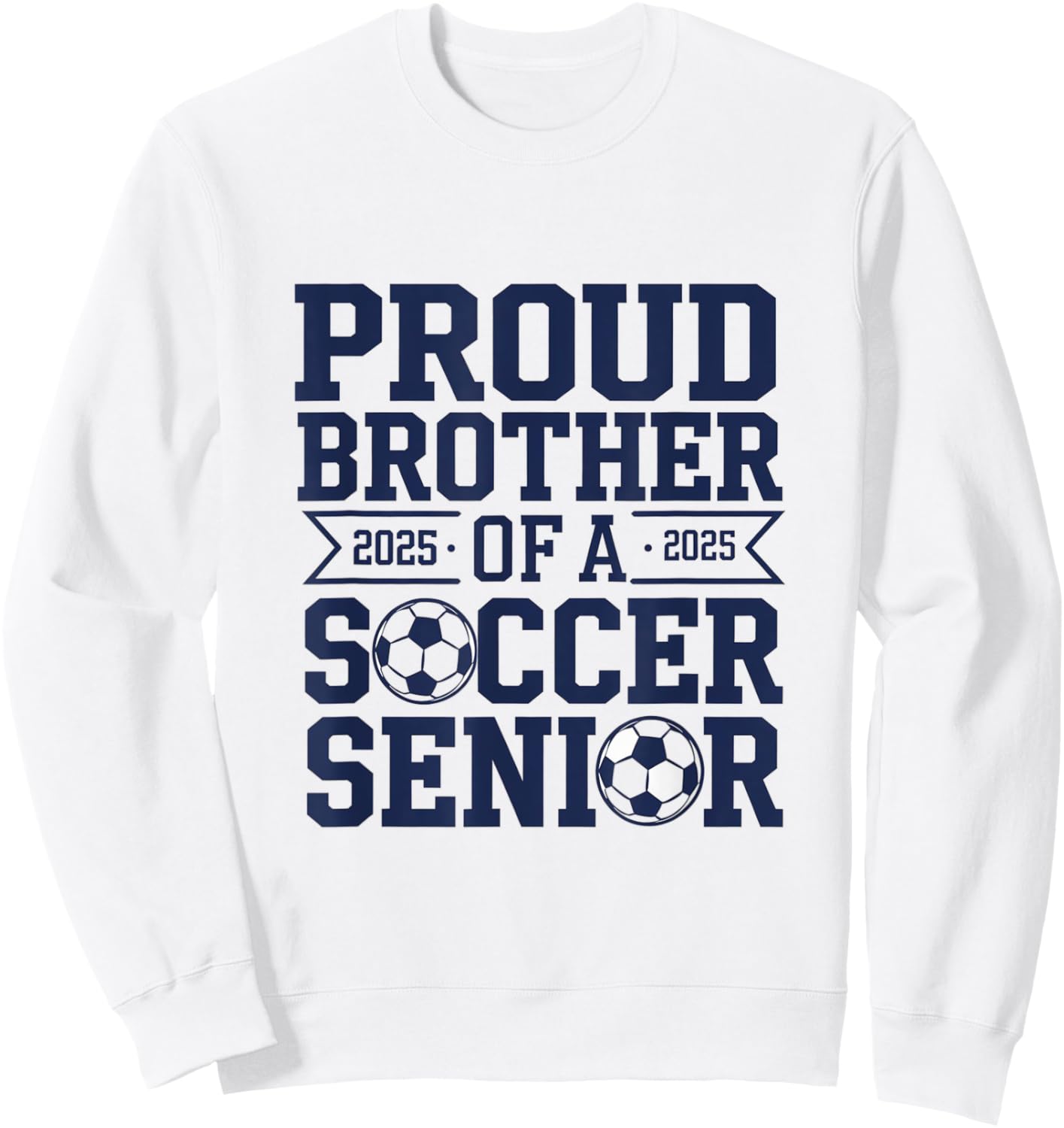 proud brother of a soccer senior Proud Soccer Senior 2025 Sweatshirt - Sweatshirt | White