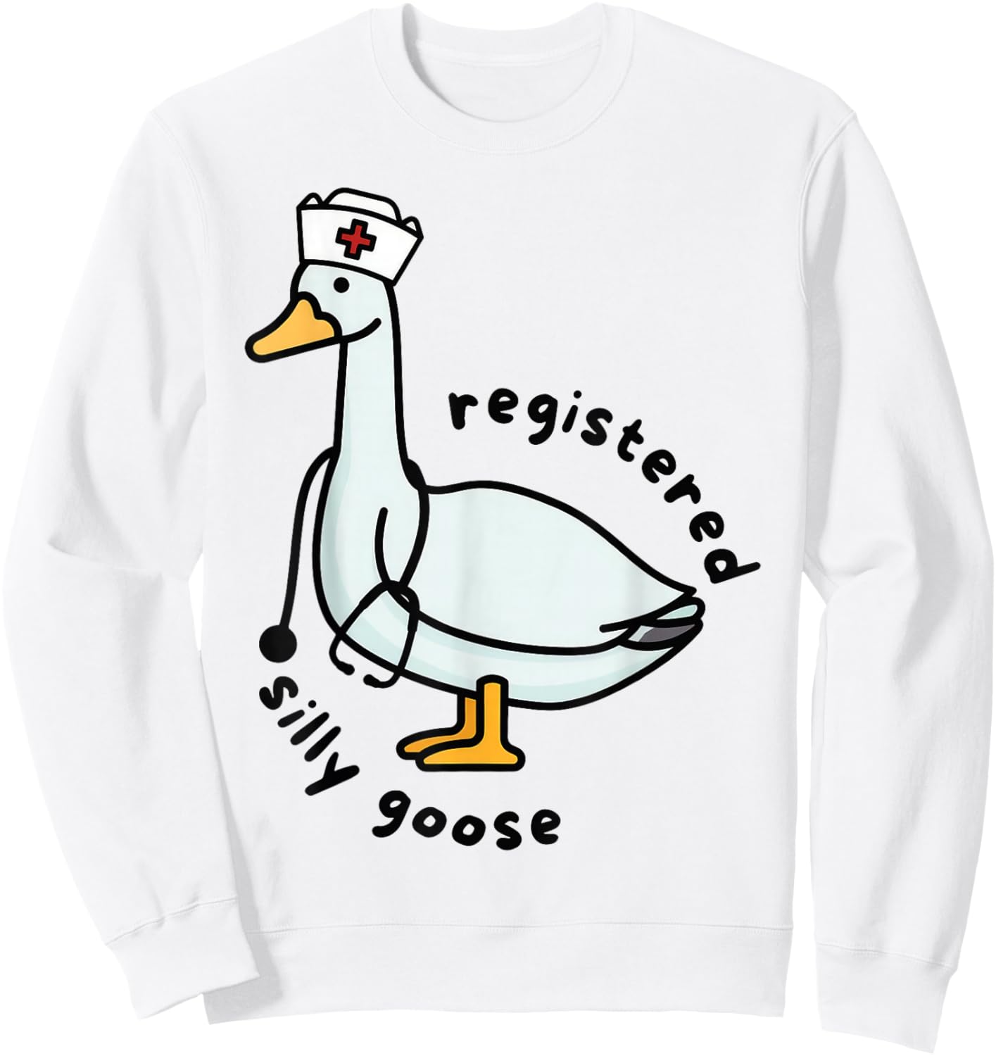 Registered Silly Goose RN Nurse Stethoscope Nursing Funny Sweatshirt - Sweatshirt | White