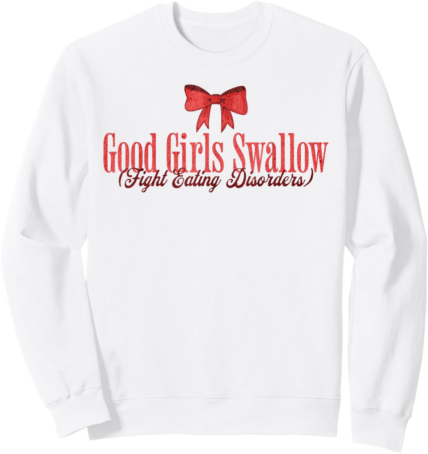 Good Girls Swallow Fight Eating Disorders Sweatshirt - Sweatshirt | White