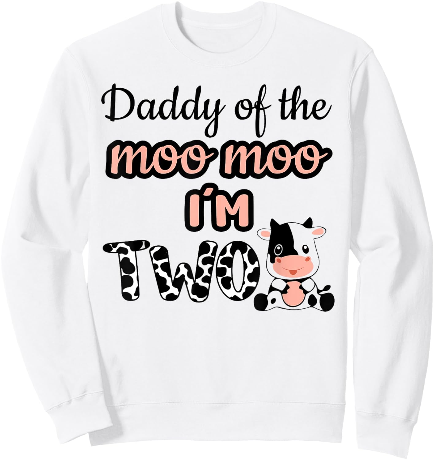 Daddy of the Moo Moo I'm Two Cow Farm Animal 2nd Birthday Sweatshirt - Sweatshirt | White