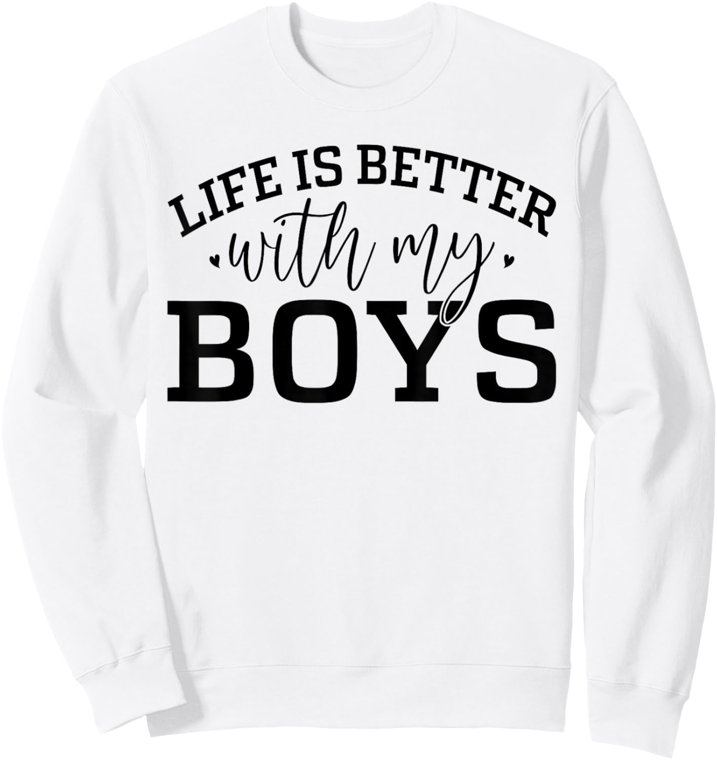 Life is Better with My Boys Mom Of Boys Mother's Day Sweatshirt - Sweatshirt | White
