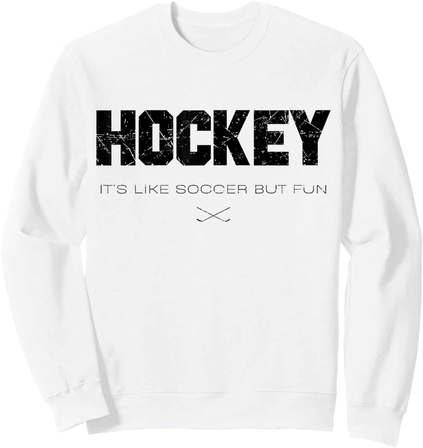 Hockey It's Like Soccer But Funy Funny Hockey Lovers Saying Sweatshirt - Sweatshirt | White