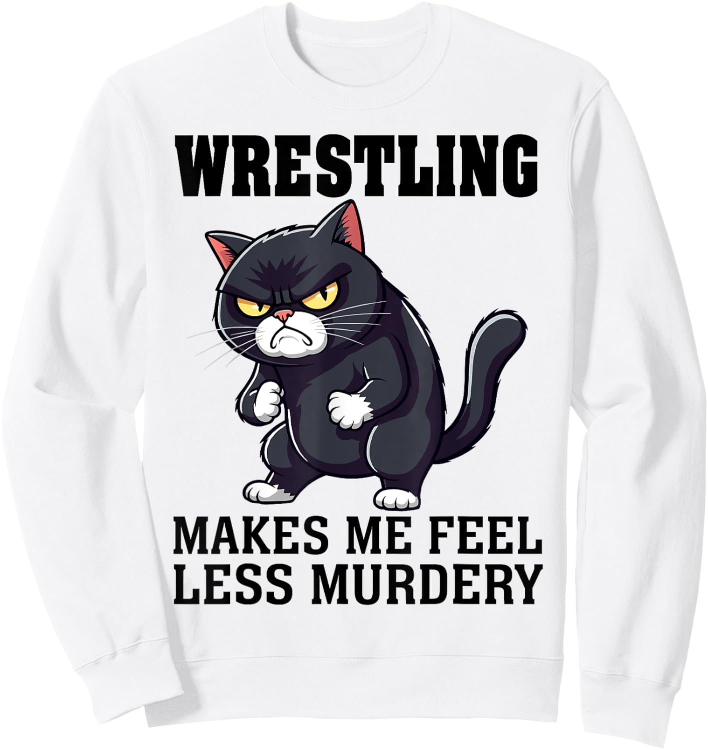 Wrestling makes me feel less Murdery cat Wrestling women men Sweatshirt - Sweatshirt | White