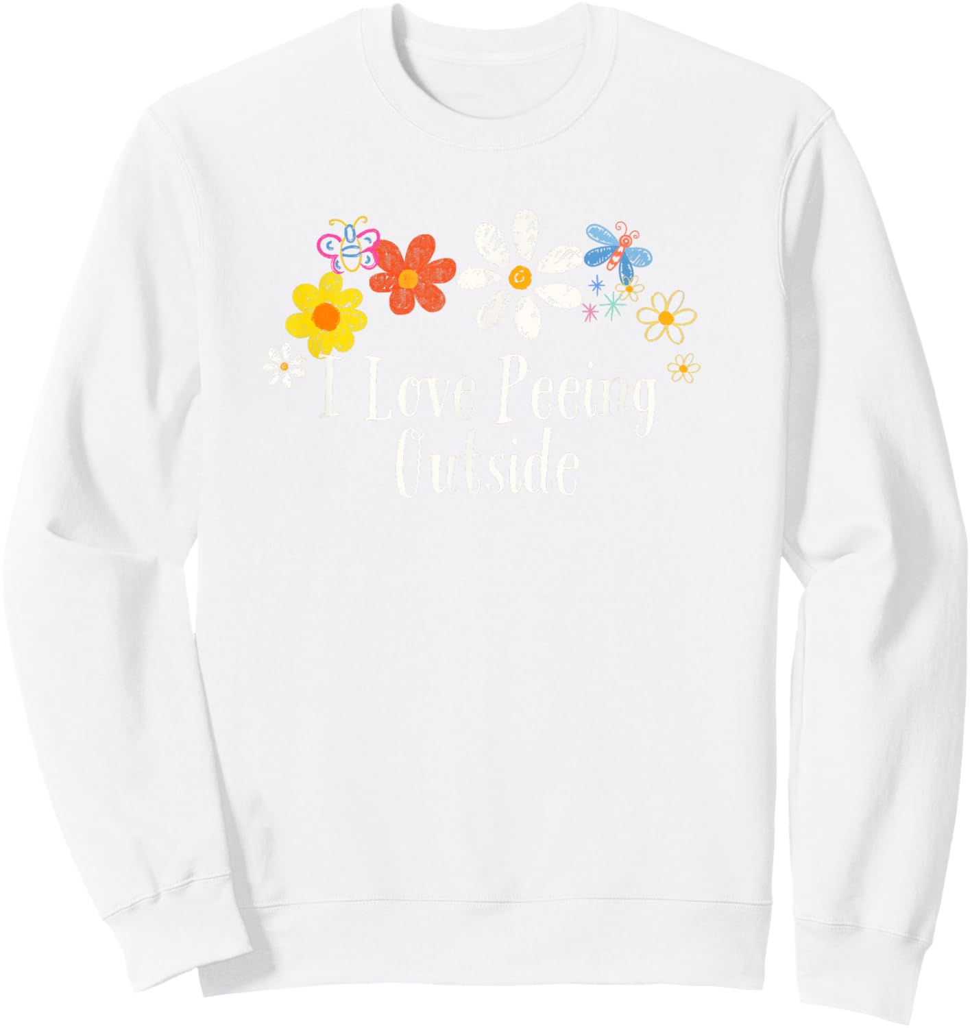 Funny I Love Peeing Outside Saying Flowers Sweatshirt - Sweatshirt | White