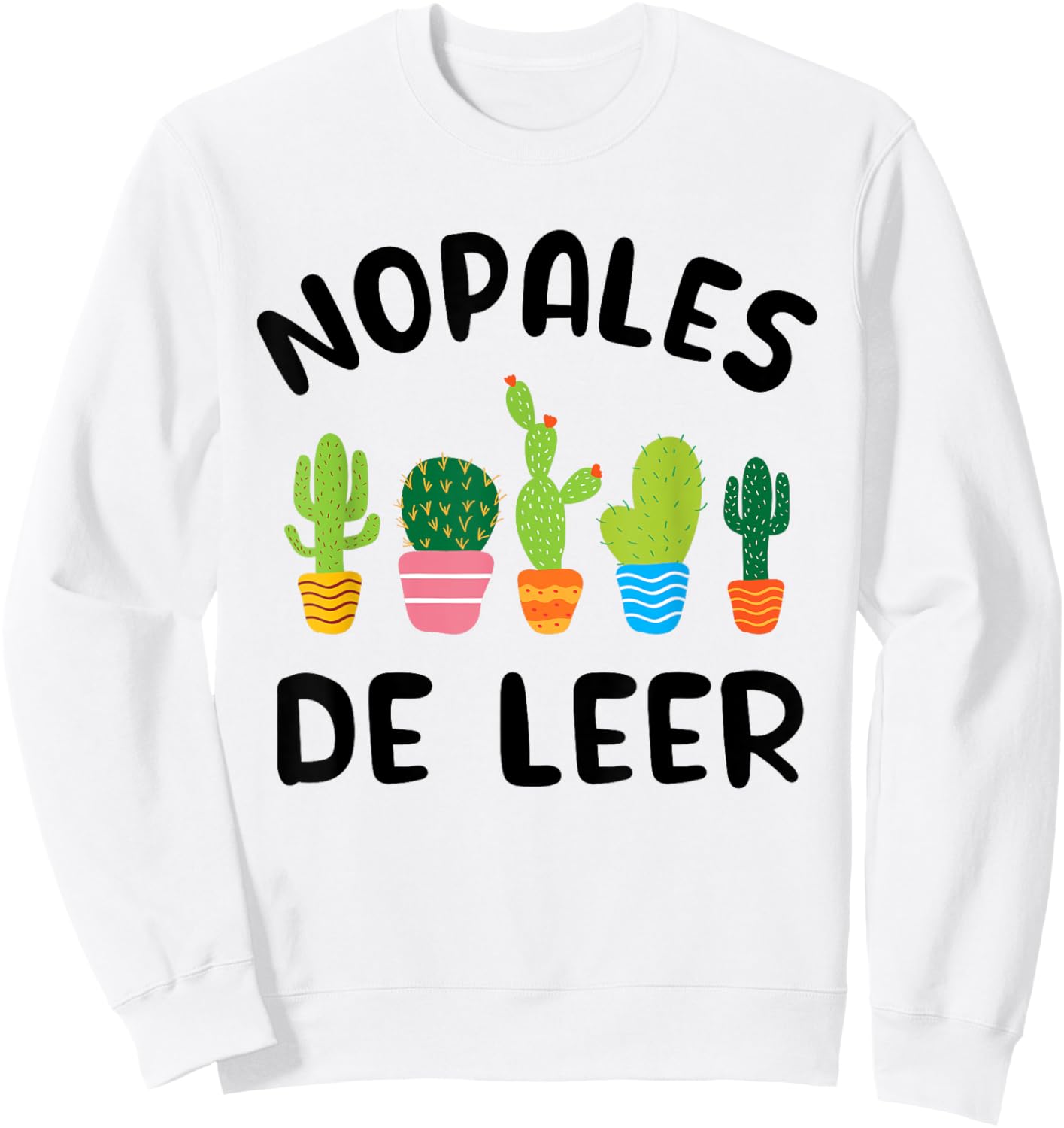 Hispanic Heritage Nopales De Leer Spanish Teacher Maestra Sweatshirt - Sweatshirt | White