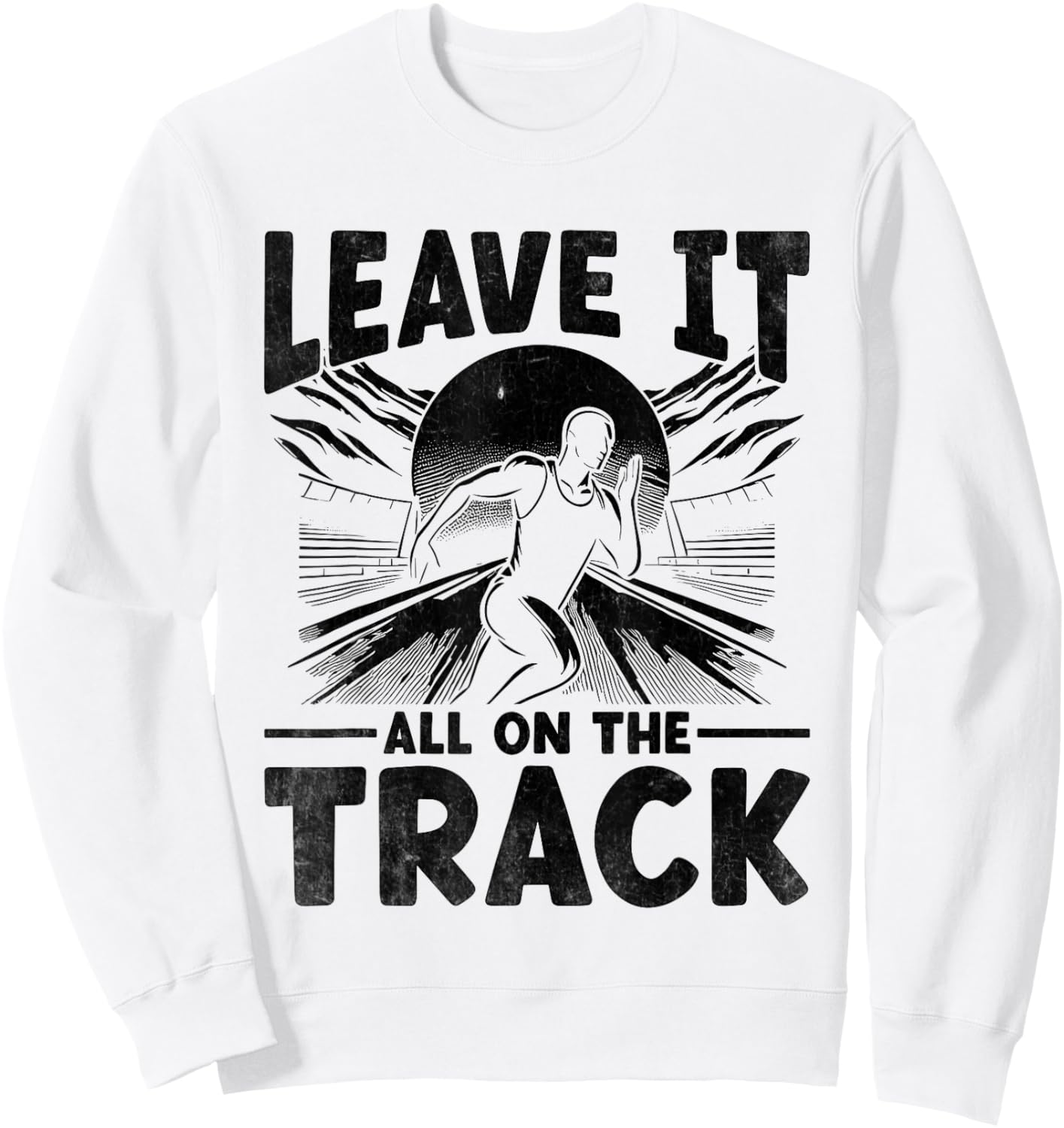 Leave It All On The Track And Field Athlete Runner Running Sweatshirt - Sweatshirt | White