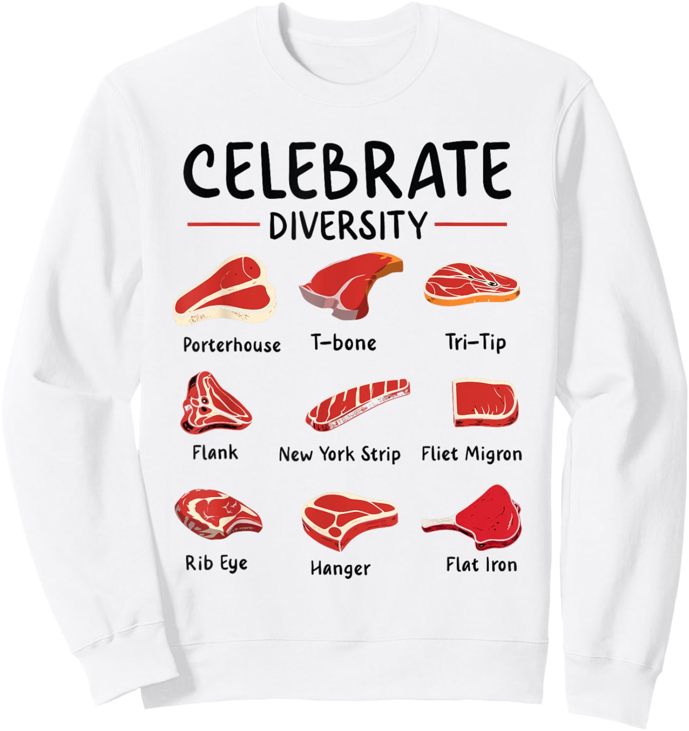 Celebrate Diversity Meat Shirt Funny Types of Steak Lover Sweatshirt - Sweatshirt | White