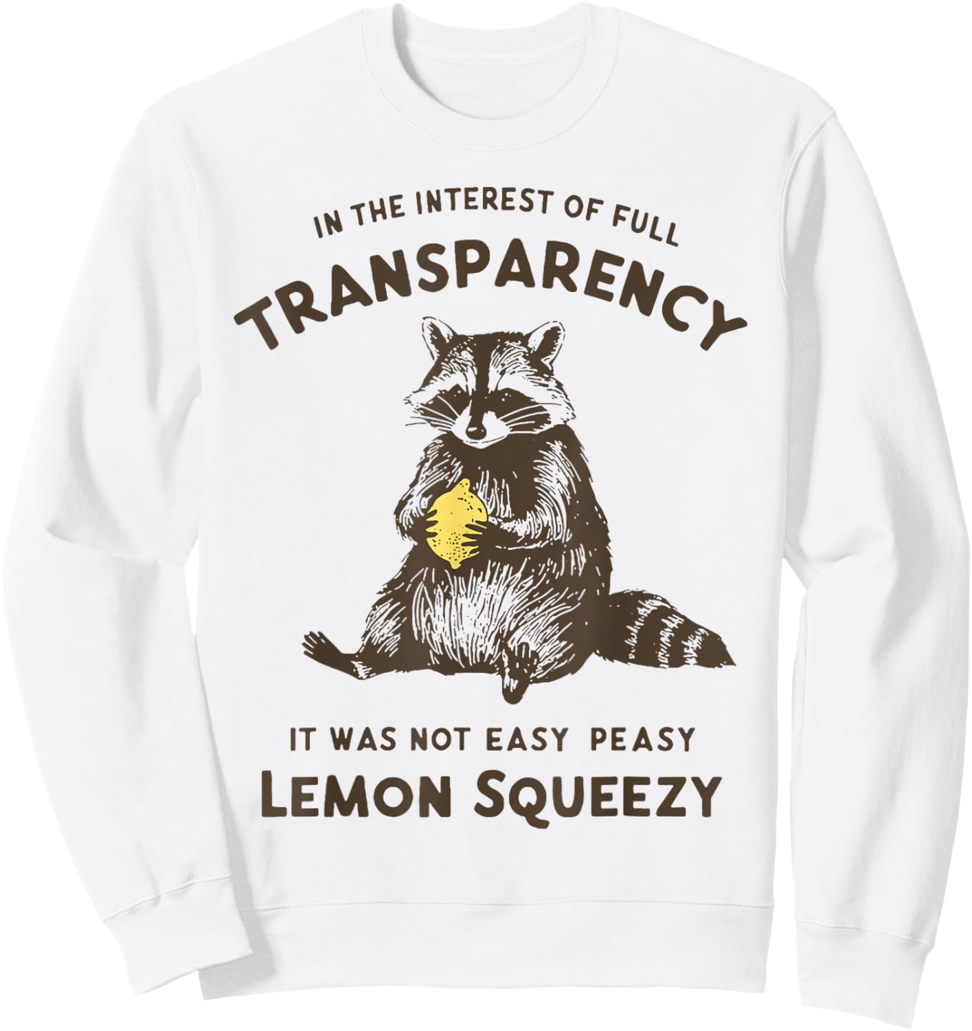 Raccoon It Was Not Easy Peasy Lemon Squeezy Sweatshirt - Sweatshirt | White