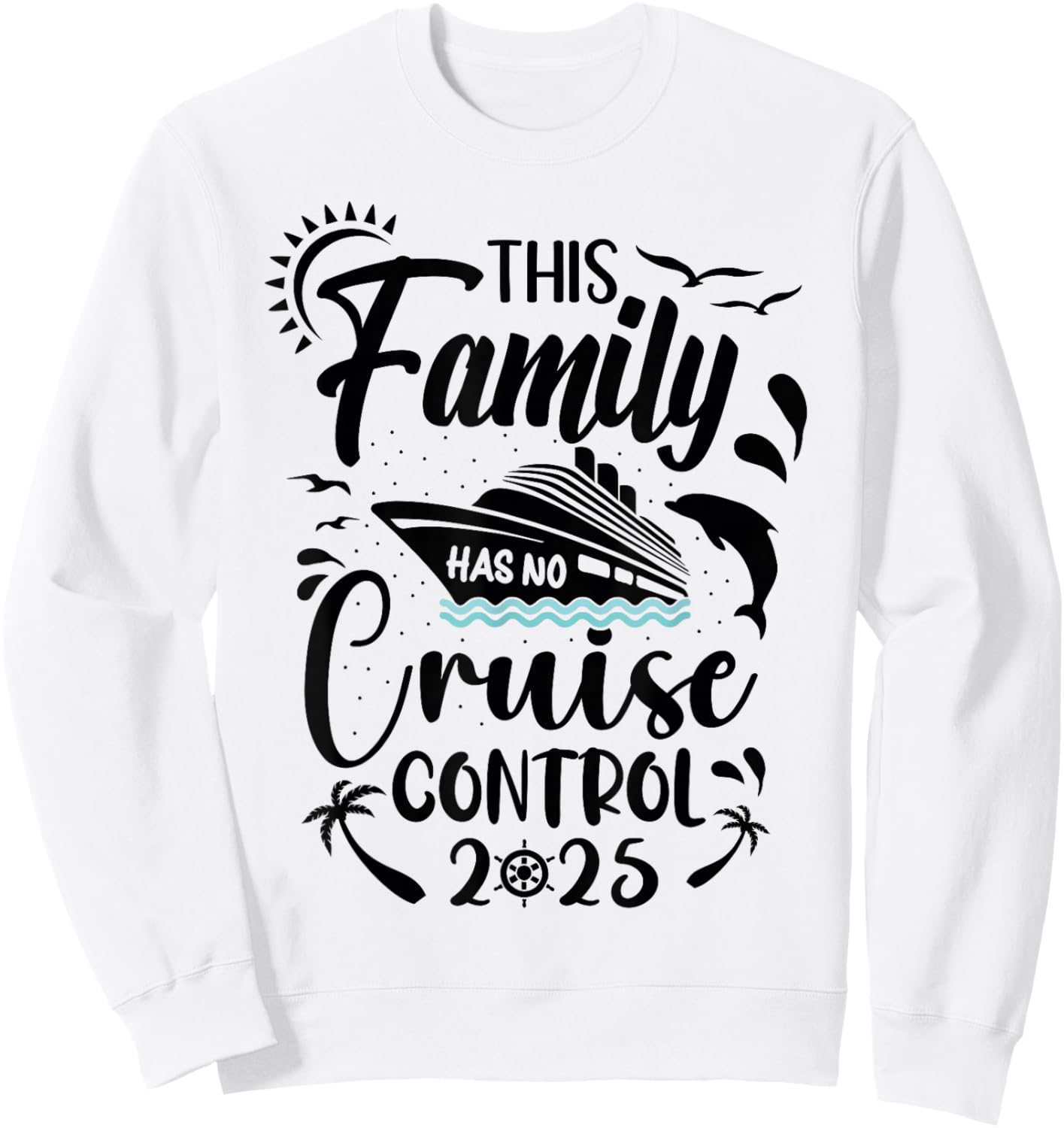 This Family Cruise Has No Control 2025 Sweatshirt - Sweatshirt | White