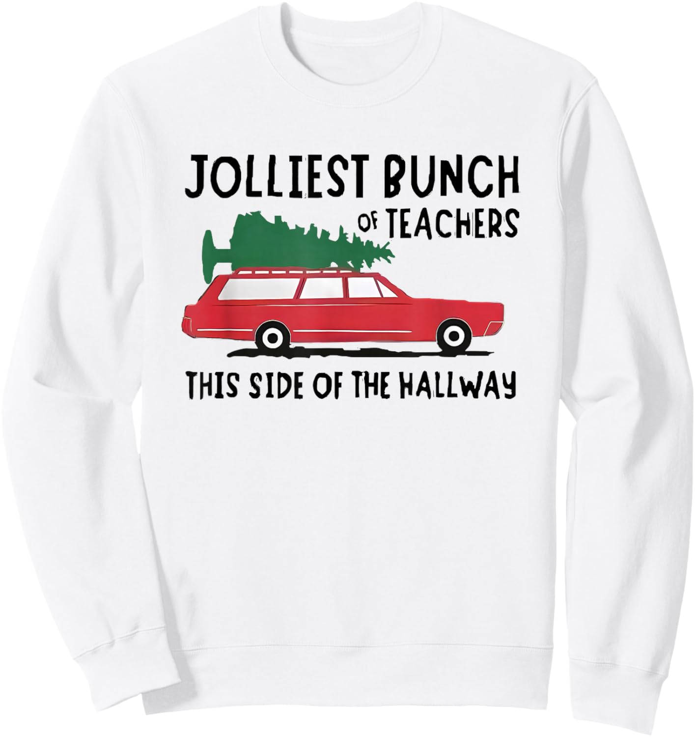 Jolliest Bunch of Teachers This Side of the Hallway Sweatshirt - Sweatshirt | White