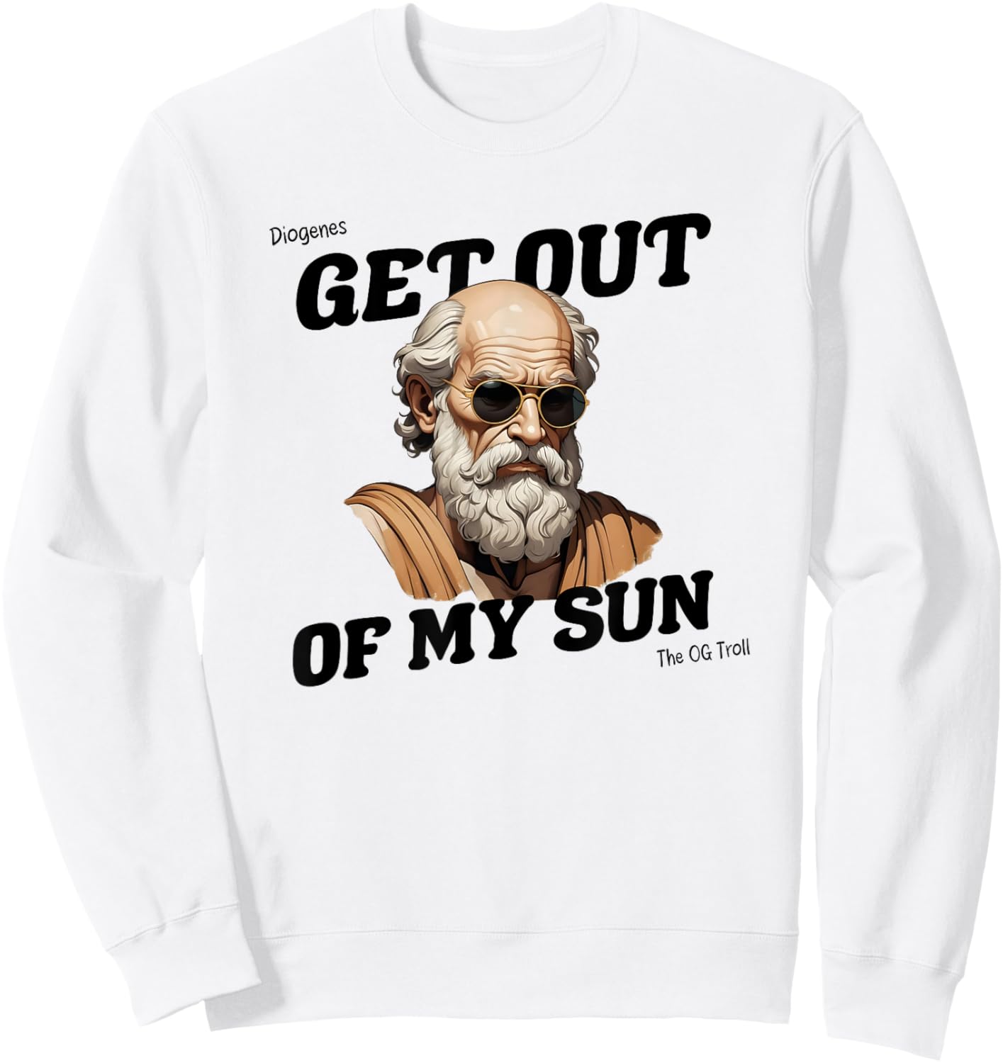 Diogenes Quote Get Out of My Sun - Philosophy & Freedom Sweatshirt - Sweatshirt | White