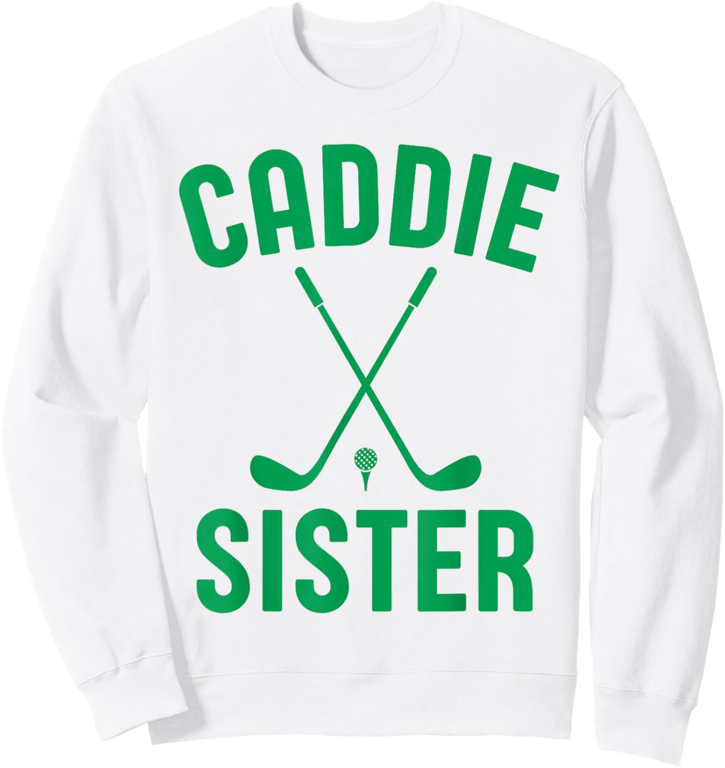 Caddie Sister Golf Club Golfing Golfer Cute Golf Player Girl Sweatshirt - Sweatshirt | White