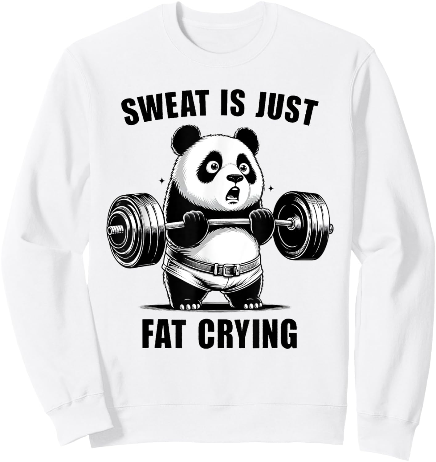 Panda Sweat Is Just Fat Crying Funny Panda Gym Lover Sweatshirt - Sweatshirt | White