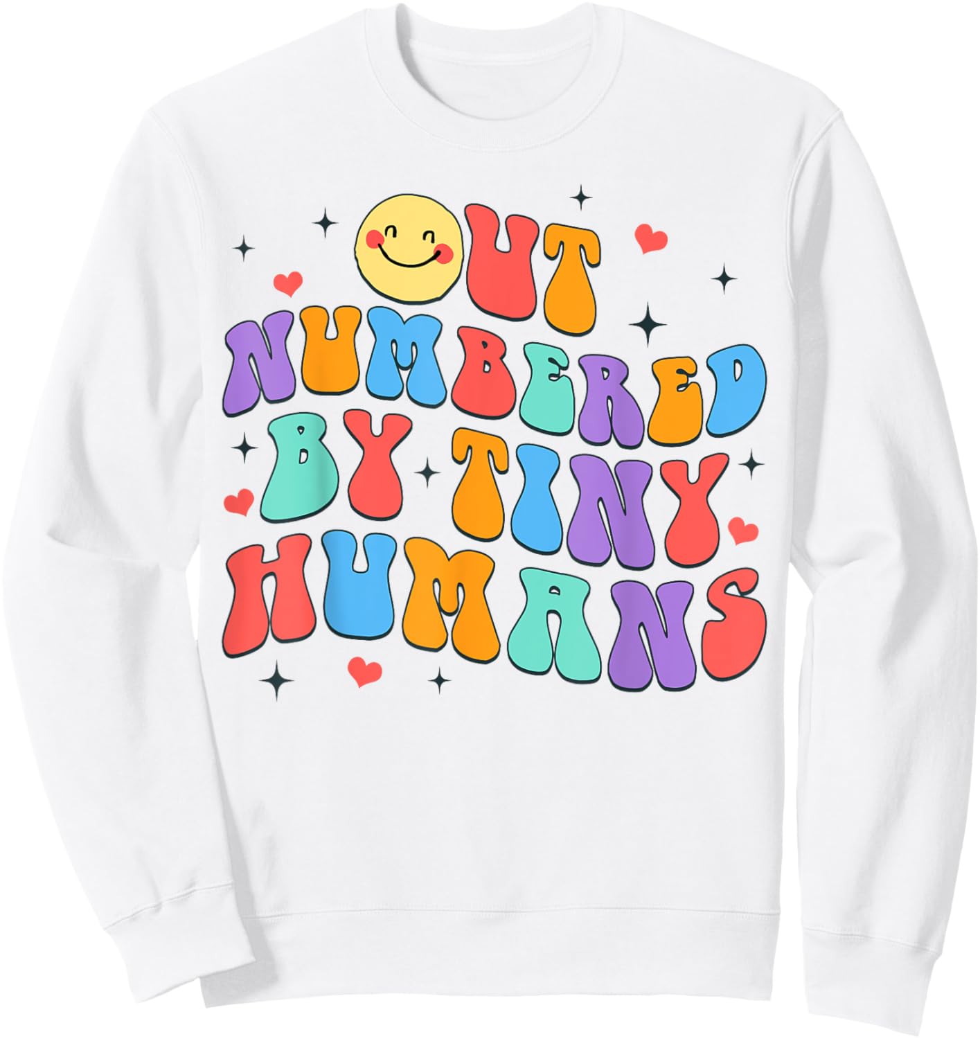 Daycare Teacher Early Childhood Outnumbered By Tiny Humans Sweatshirt - Sweatshirt | White