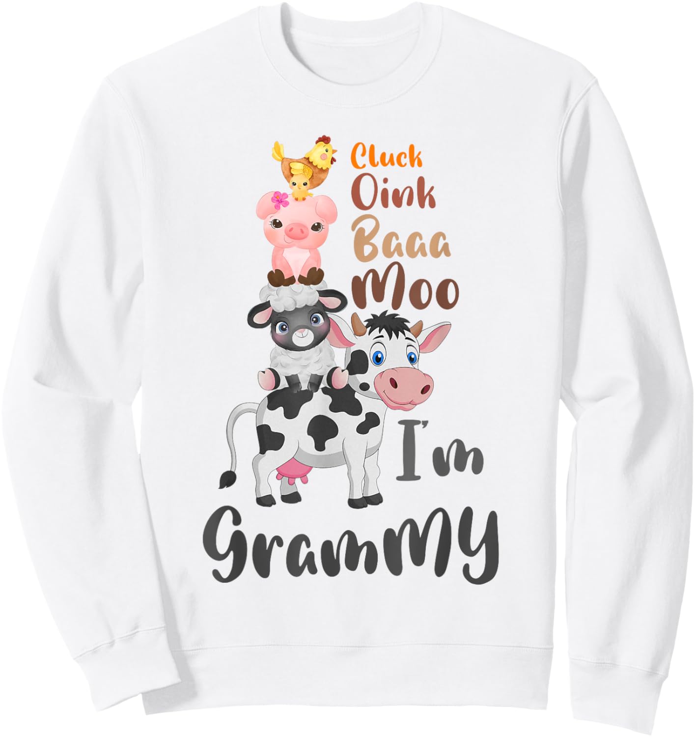 Cluck Baaa Oink Moo I'm Grammy Farm Animal Farmer Gift Sweatshirt - Sweatshirt | White