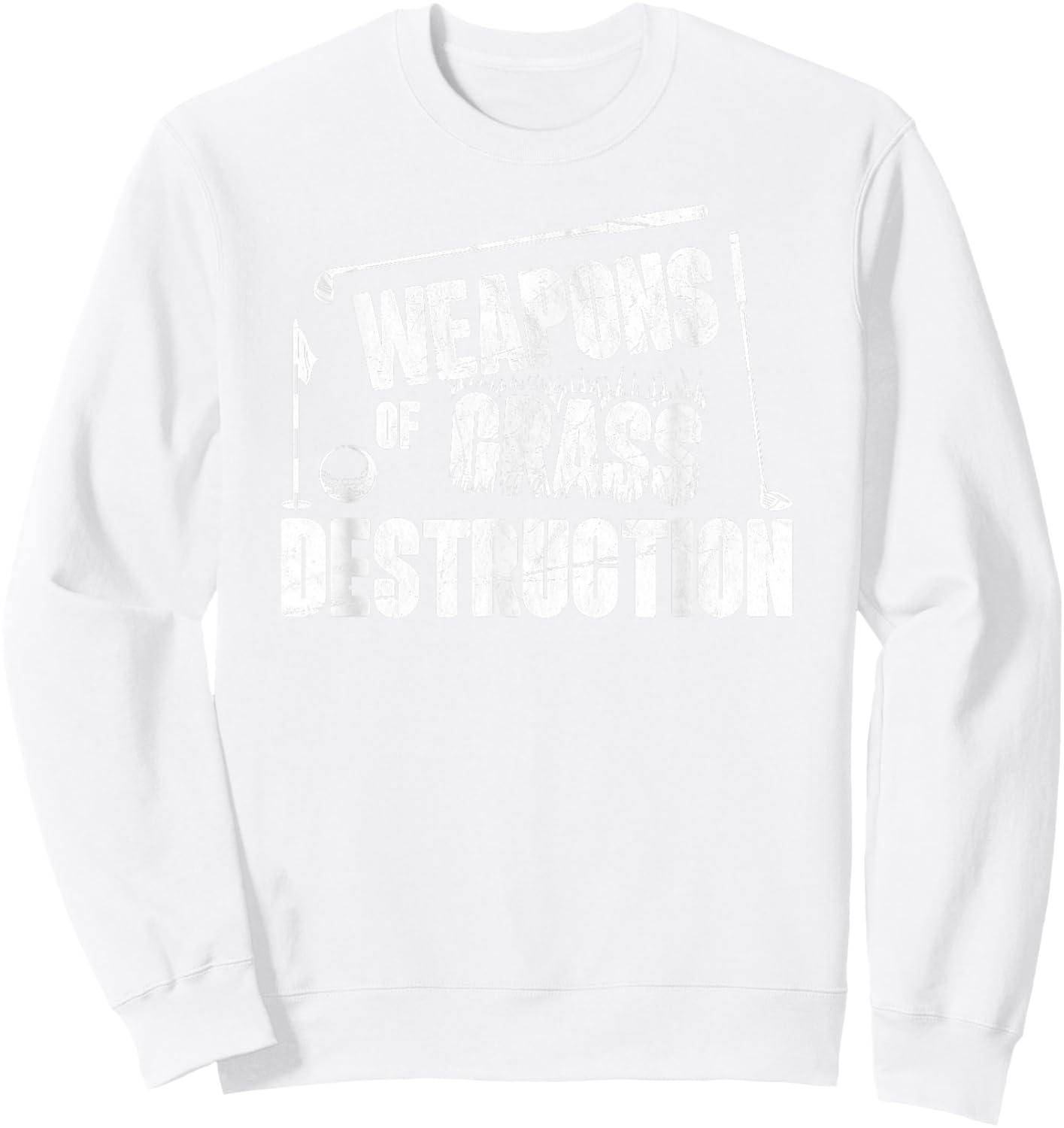Weapons of Grass Destruction Funny Golf Clubs Sarcastic men Sweatshirt - Sweatshirt | White