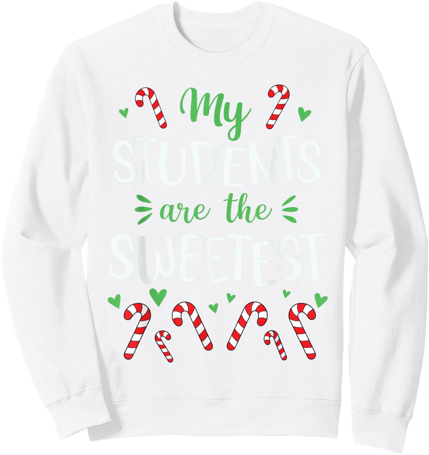 Cute Christmas Quote For Teacher Funny Winter Candy Cane Sweatshirt - Sweatshirt | White