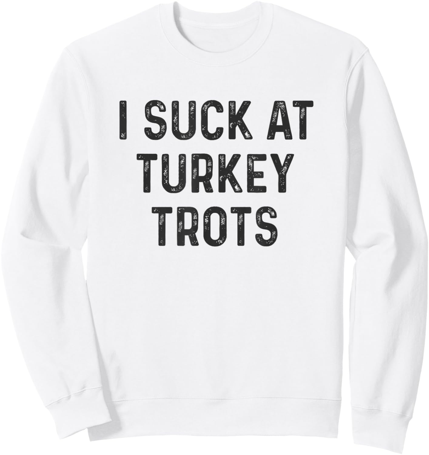 Thanksgiving Run Funny Turkey Trot Running Sweatshirt - Sweatshirt | White