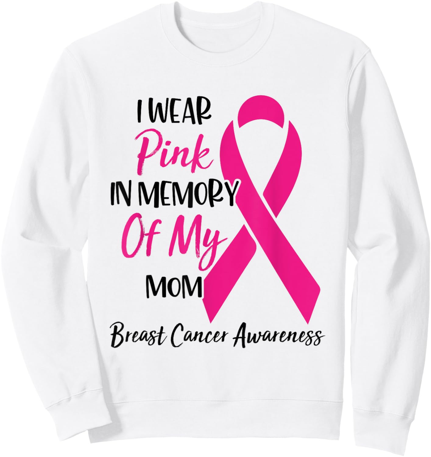 I Wear Pink In Memory Of My Mom Breast Cancer Awareness Sweatshirt - Sweatshirt | White