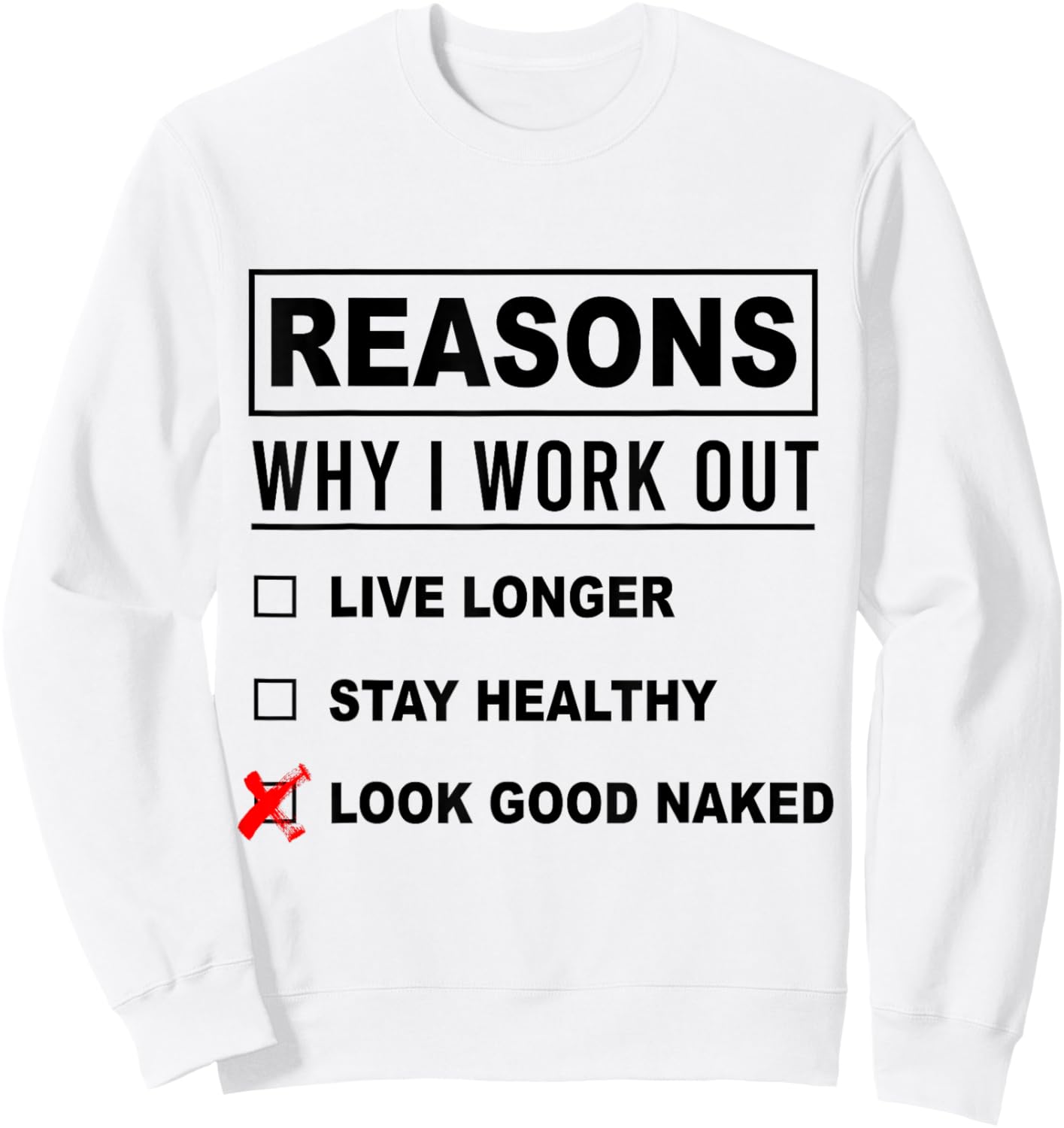 Reasons Why I Work Out Funny Workout Fitness Jokes Sweatshirt - Sweatshirt | White