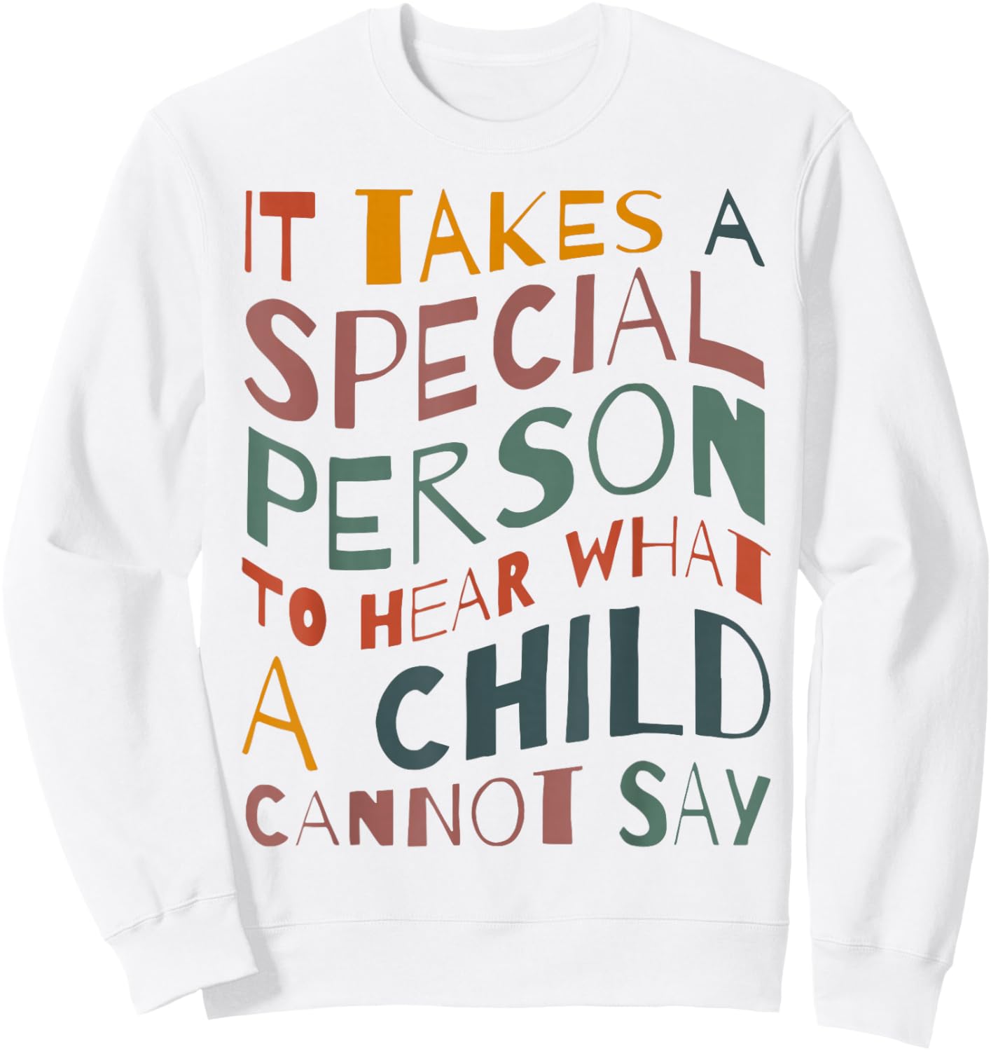 It Takes A Special Person To Hear What A Child Cannot Say Sweatshirt - Sweatshirt | White