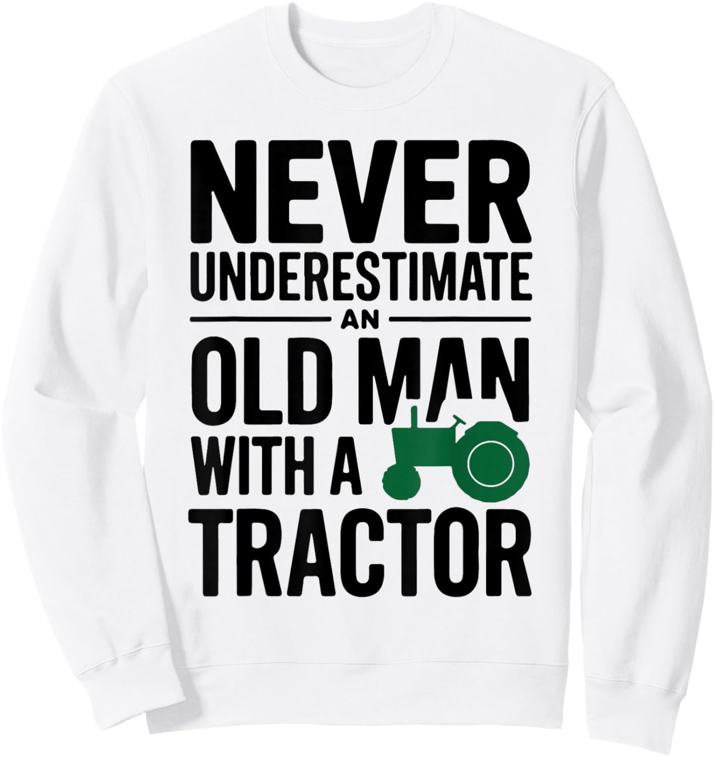 Never Understimate An Old Man With A Tractor Driver Farmer Sweatshirt - Sweatshirt | White