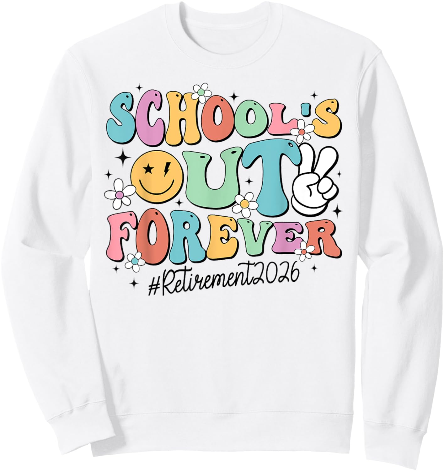 Retro School's Out Forever Retirement 2026 Retired Teacher Sweatshirt - Sweatshirt | White