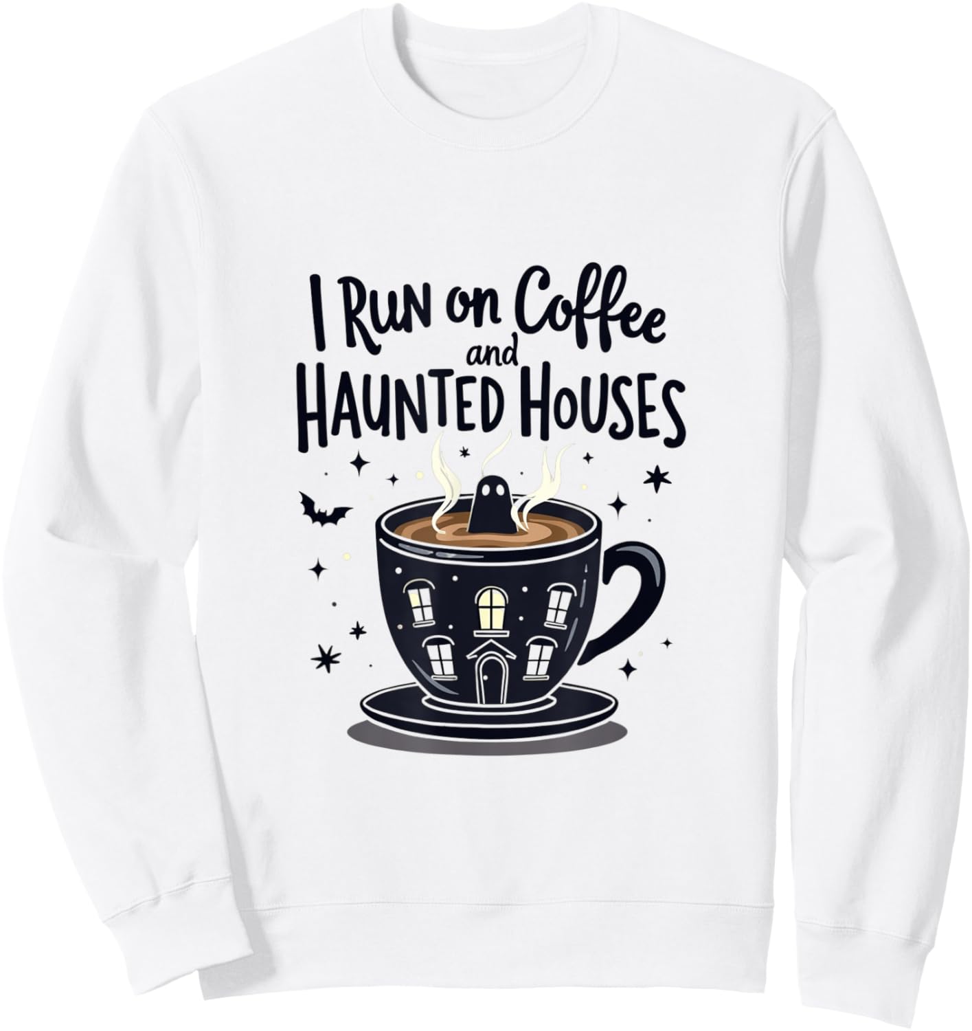 I Run on Coffee and Haunted Houses Spooky Ghost Sweatshirt - Sweatshirt | White