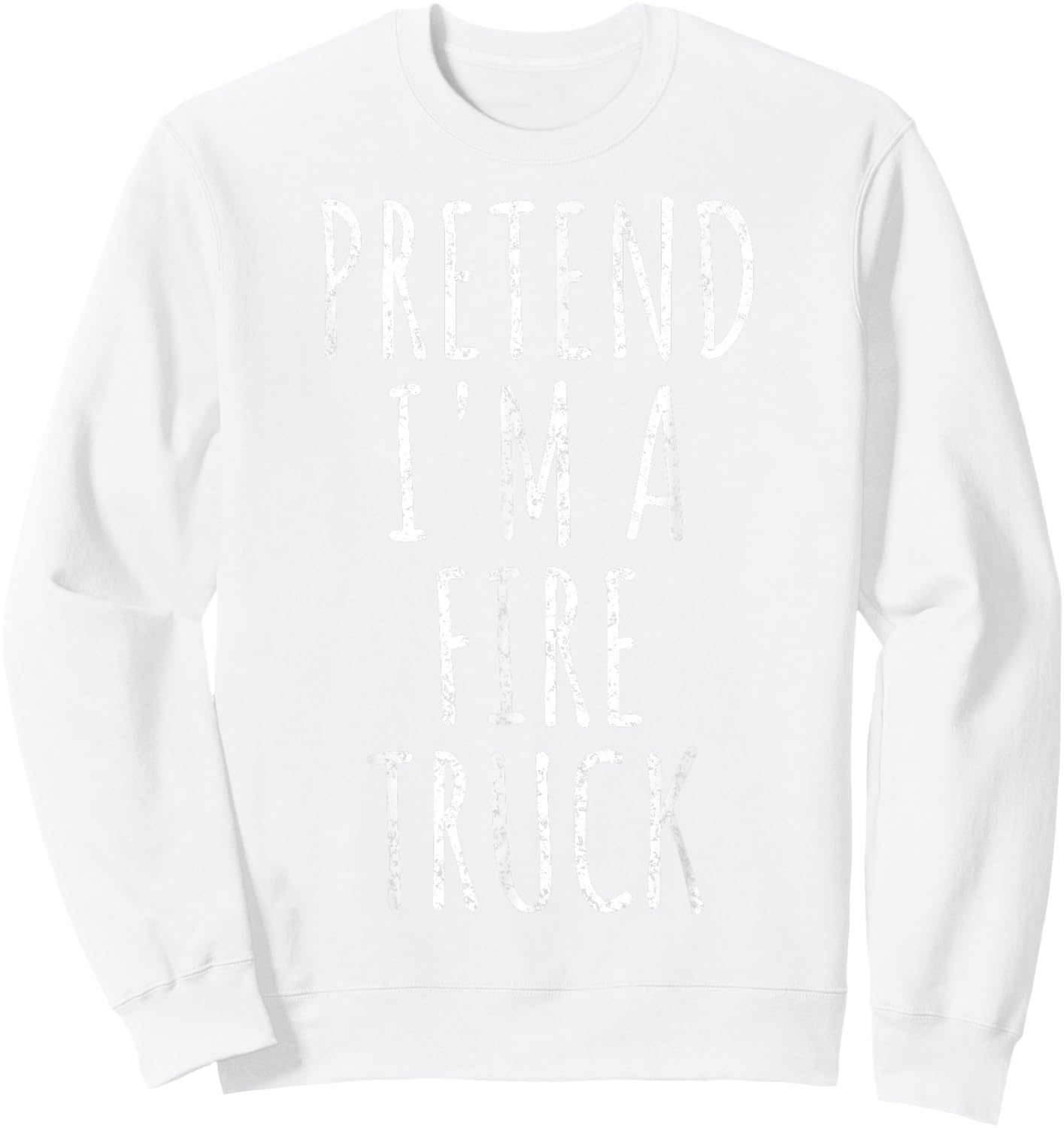 Pretend I'm a Fire Truck Shirt Costume Halloween 2025 Sweatshirt - Sweatshirt | White