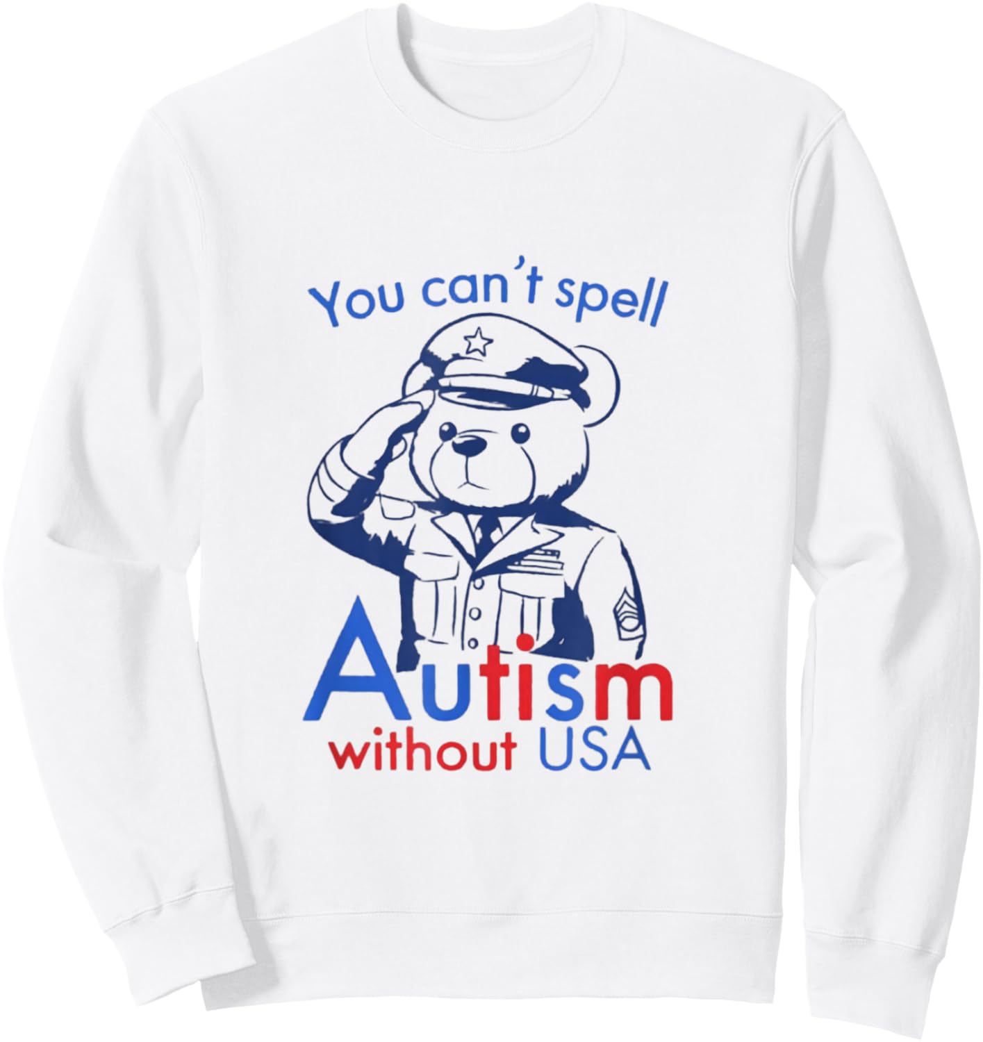 You Can't Spell Autism Without USA Funny Meme Sweatshirt - Sweatshirt | White
